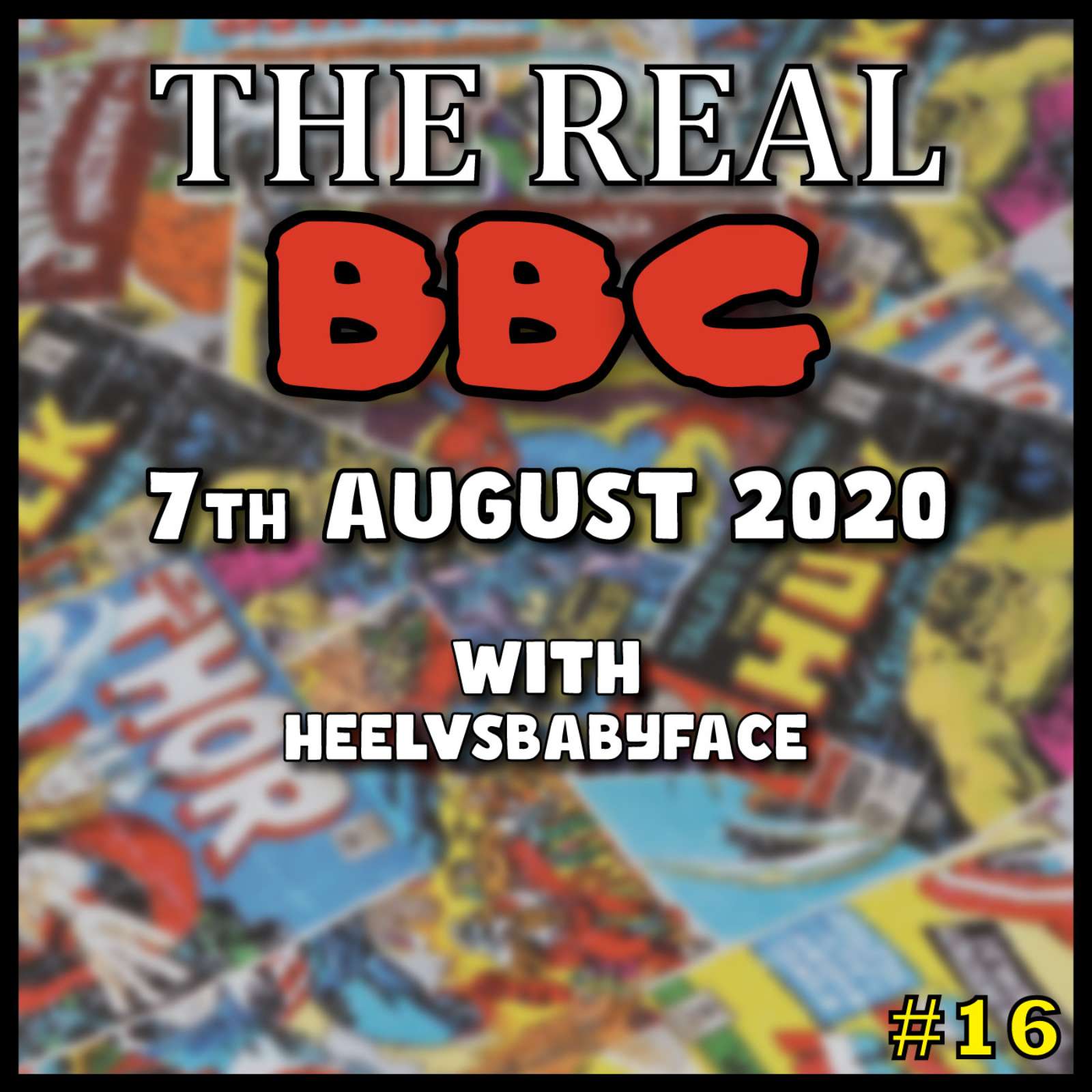 #16 - 7th August 2020 - The Real BBC REDUX (Finishing the Newly Arrived Back Issues)!! episode artwork