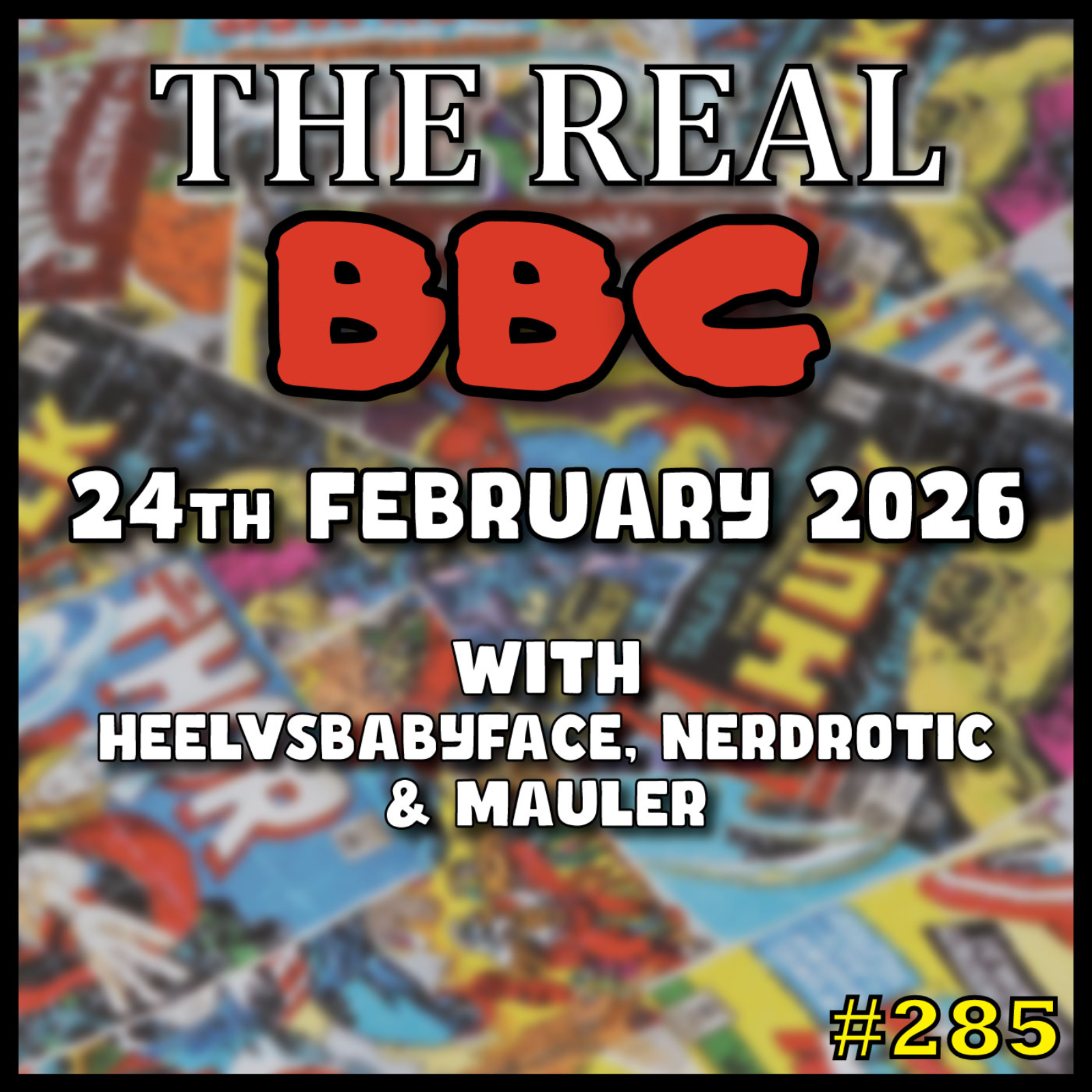 #285 - 24th February 2026 - The Real BBC - N Words, X-Files, Knights and Gay Love Triangles - Everything you LOVE! episode artwork