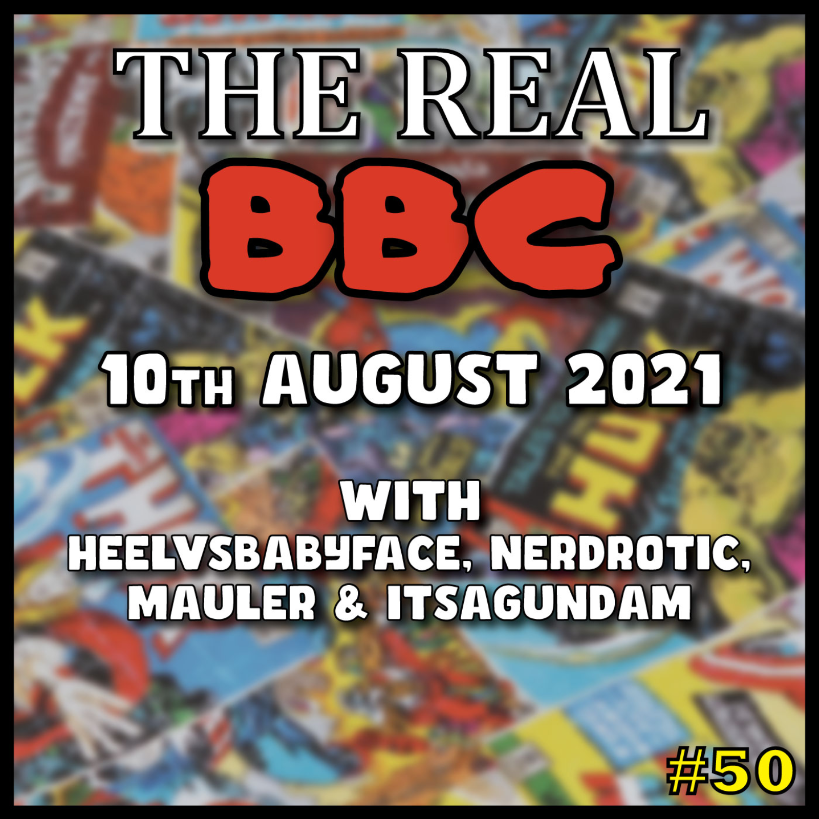 #50 - 10th August 2021 - DC Comics is DOOMED The Real BBC with HeelvsBabyface, MauLer and It'sAGundam 2 episode artwork