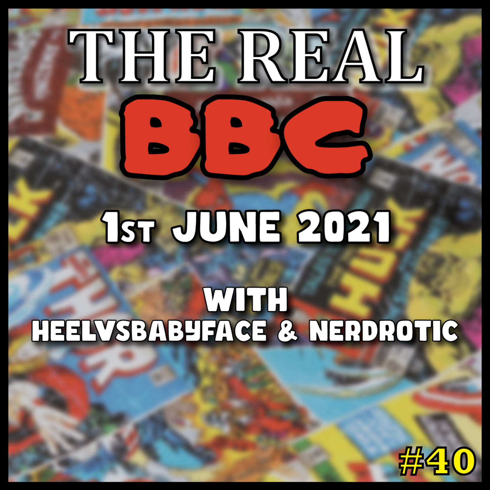 #40 - 1st June 2021 - Marvel and DC No Longer Need Comic Book Fans | BLOCKED by Heavy Metal - Real BBC w/ Heelvsbabyface episode artwork