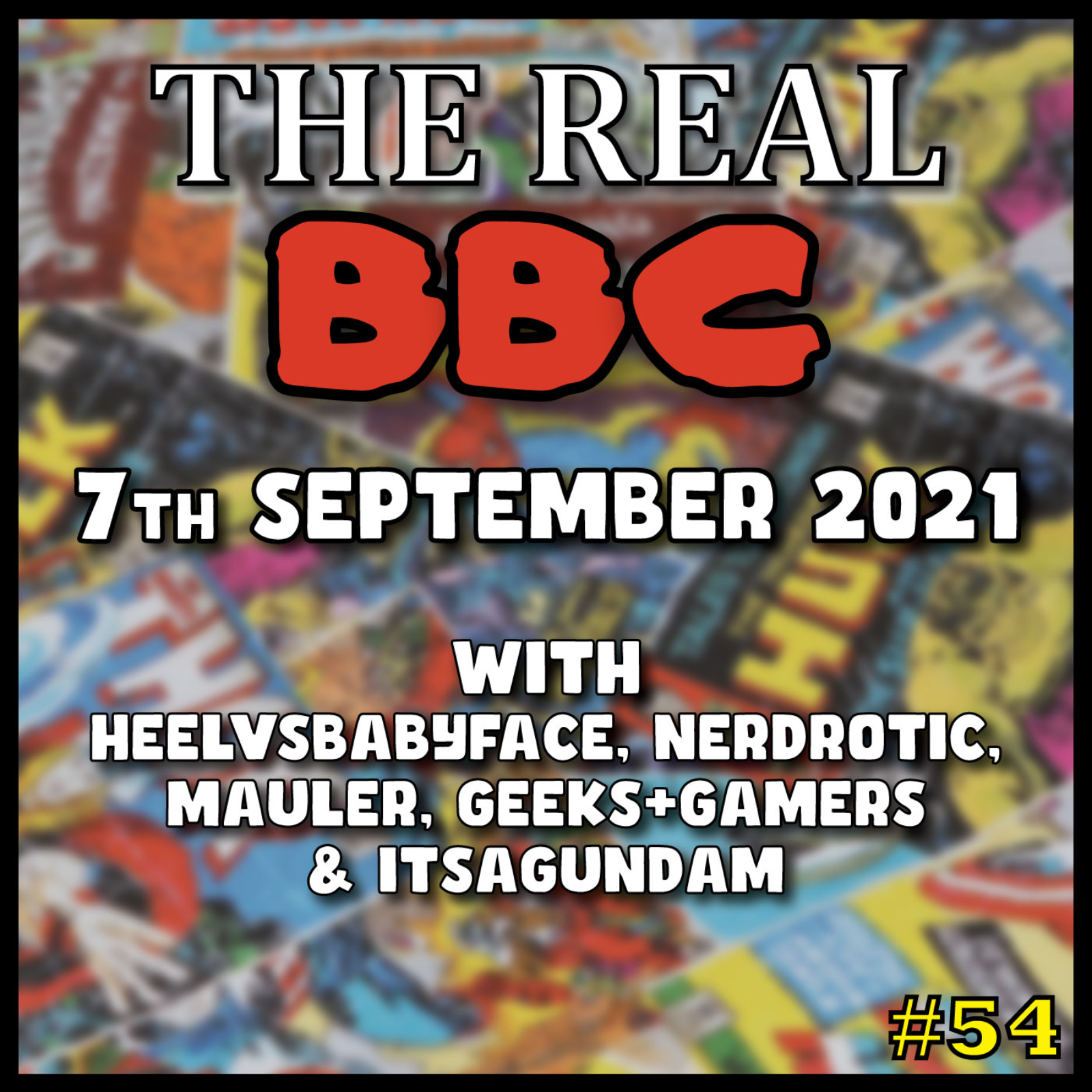 #54 - 7th September 2021 - ATTACKED By Star of Marvel's Shang Chi!! The Real BBC with Heelvsbabyface and MauLer episode artwork