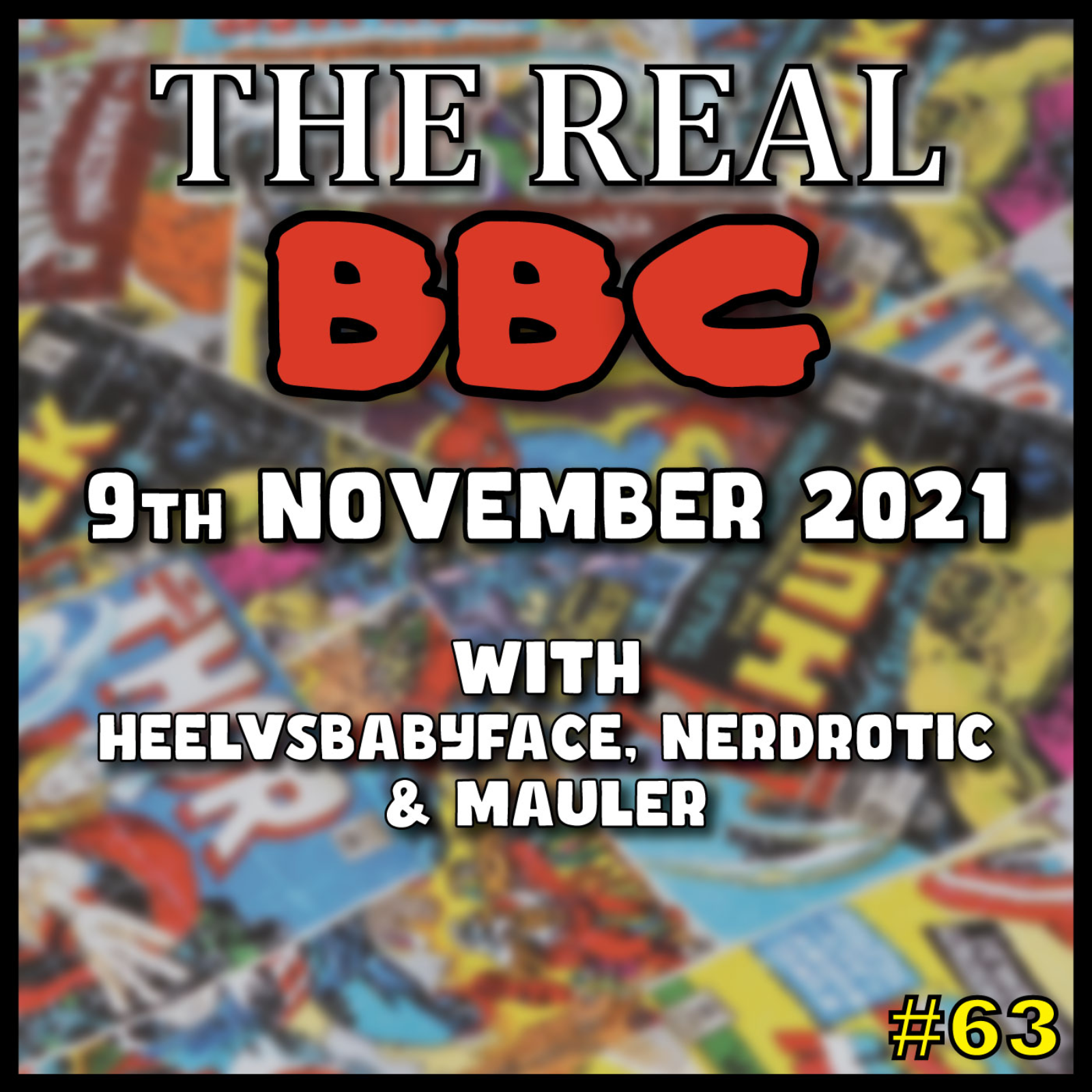 #63 - 9th November 2021 - The Real BBC: Eternals, Doctor Who, Spiderman, Rogue Squadron!! episode artwork