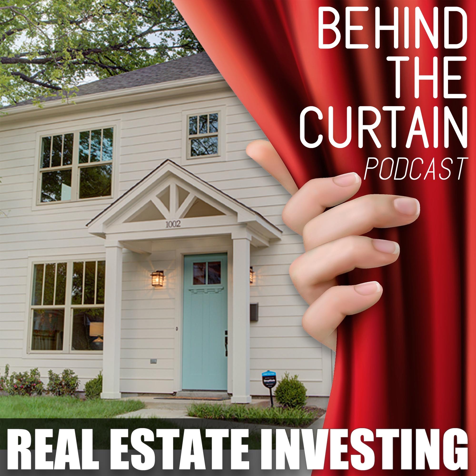 Real Estate Investing - Behind The Curtain Podcast