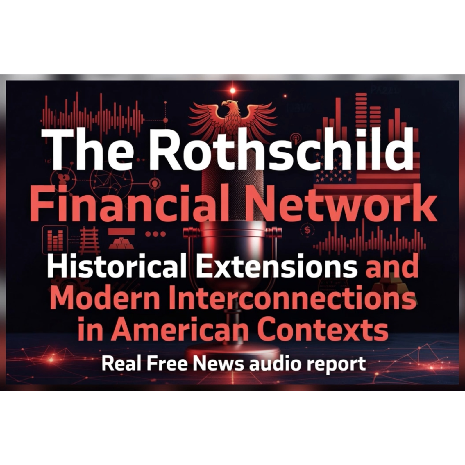 Rothschild Financial Network: Historical Extensions and Modern Interconnections in American Contexts episode artwork