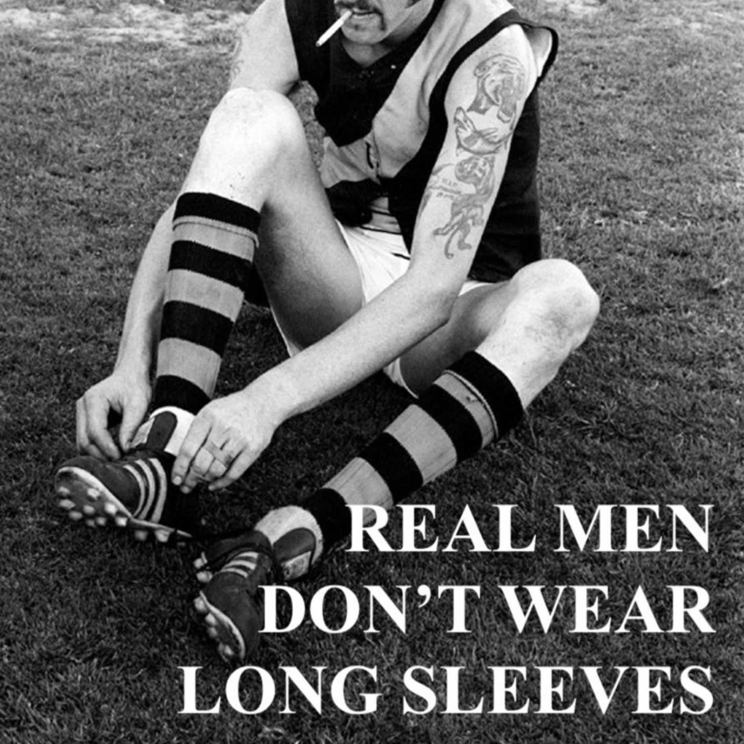 Real Men Don\'t Wear Long Sleeves