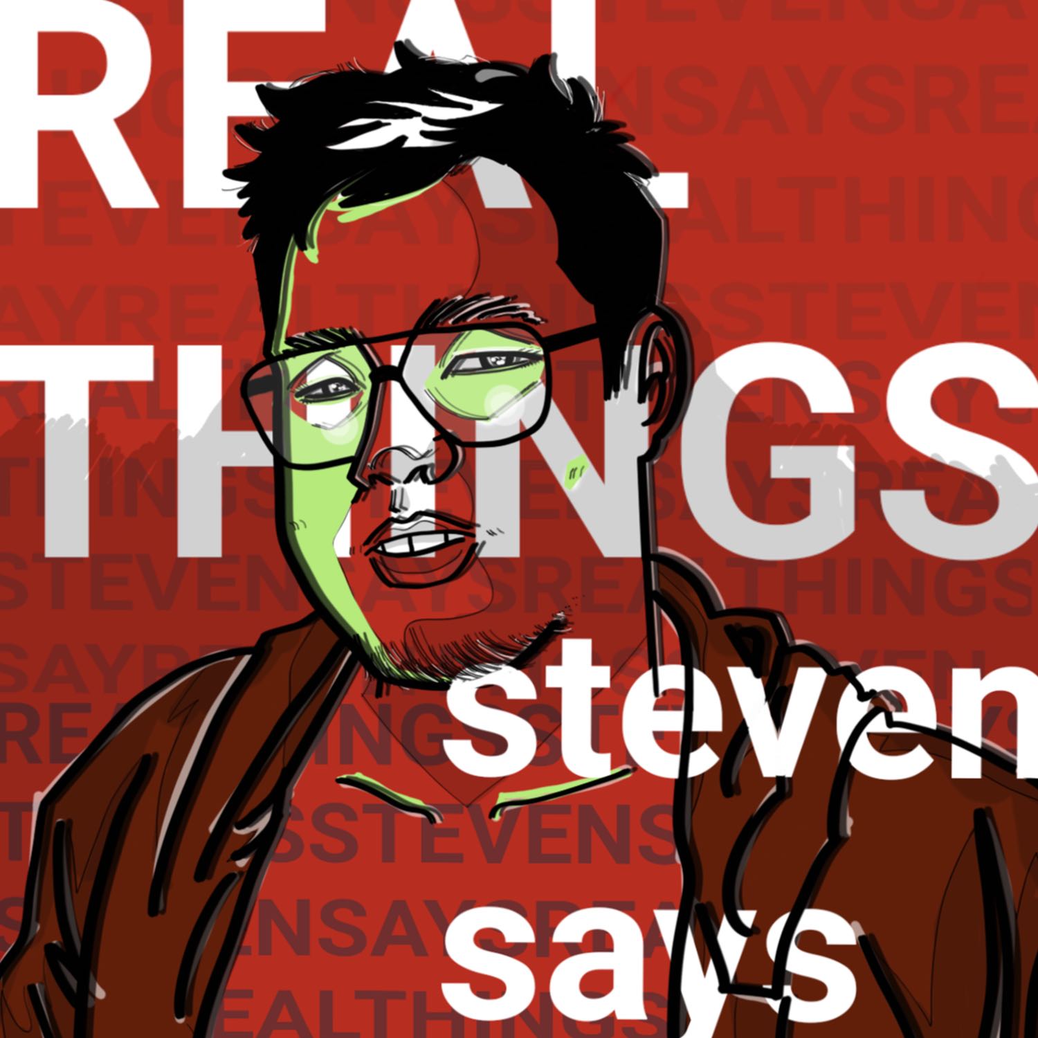 Real Things Steven Says 