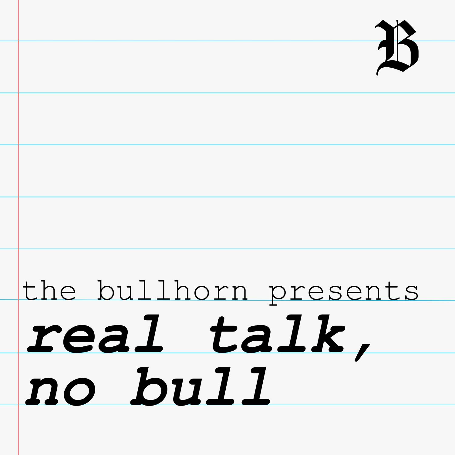 Real Talk, No Bull