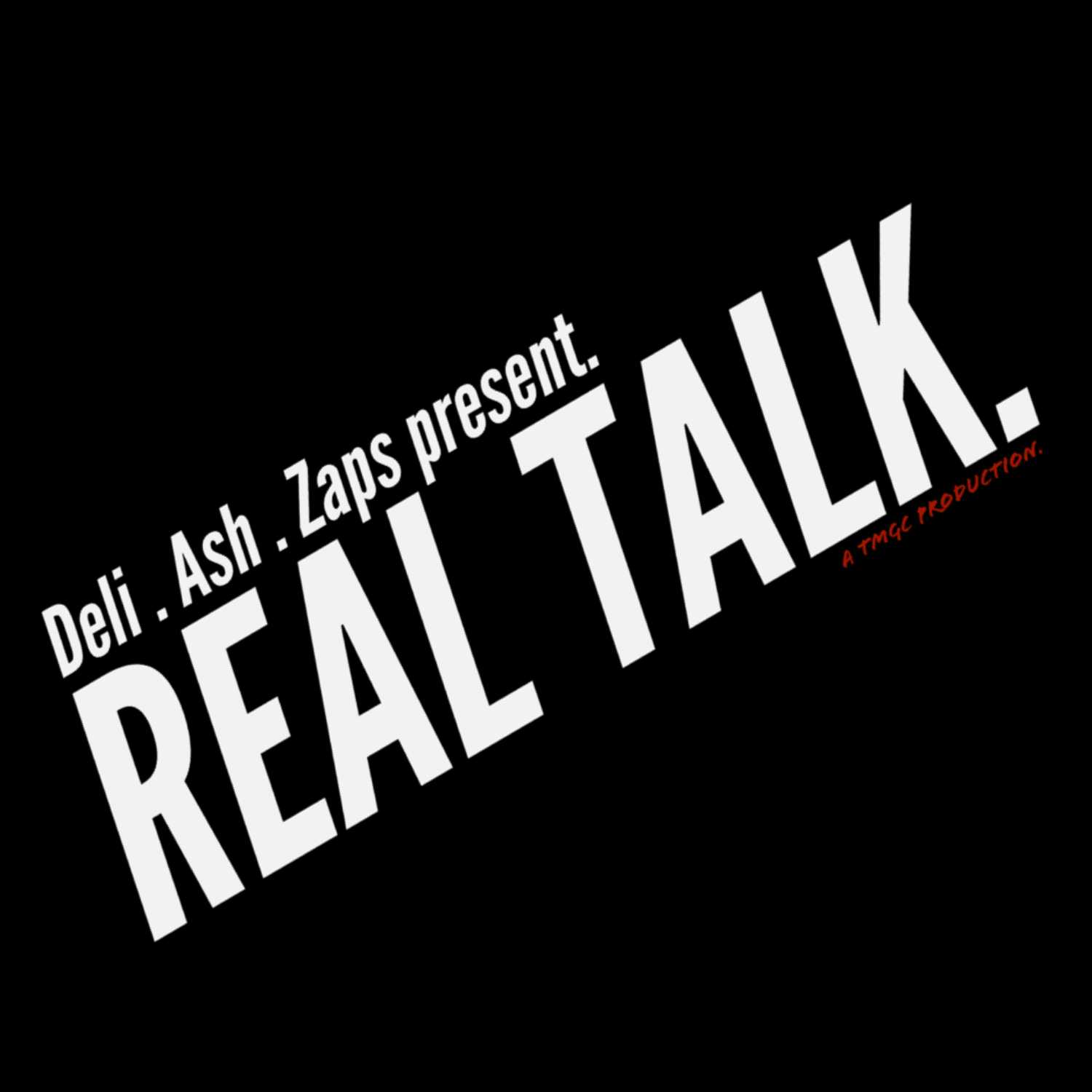 REAL TALK PODCAST PREMIERE - EP. 001: AM I A CUCK? ALIENS, BAD MANAGERS & MORE!