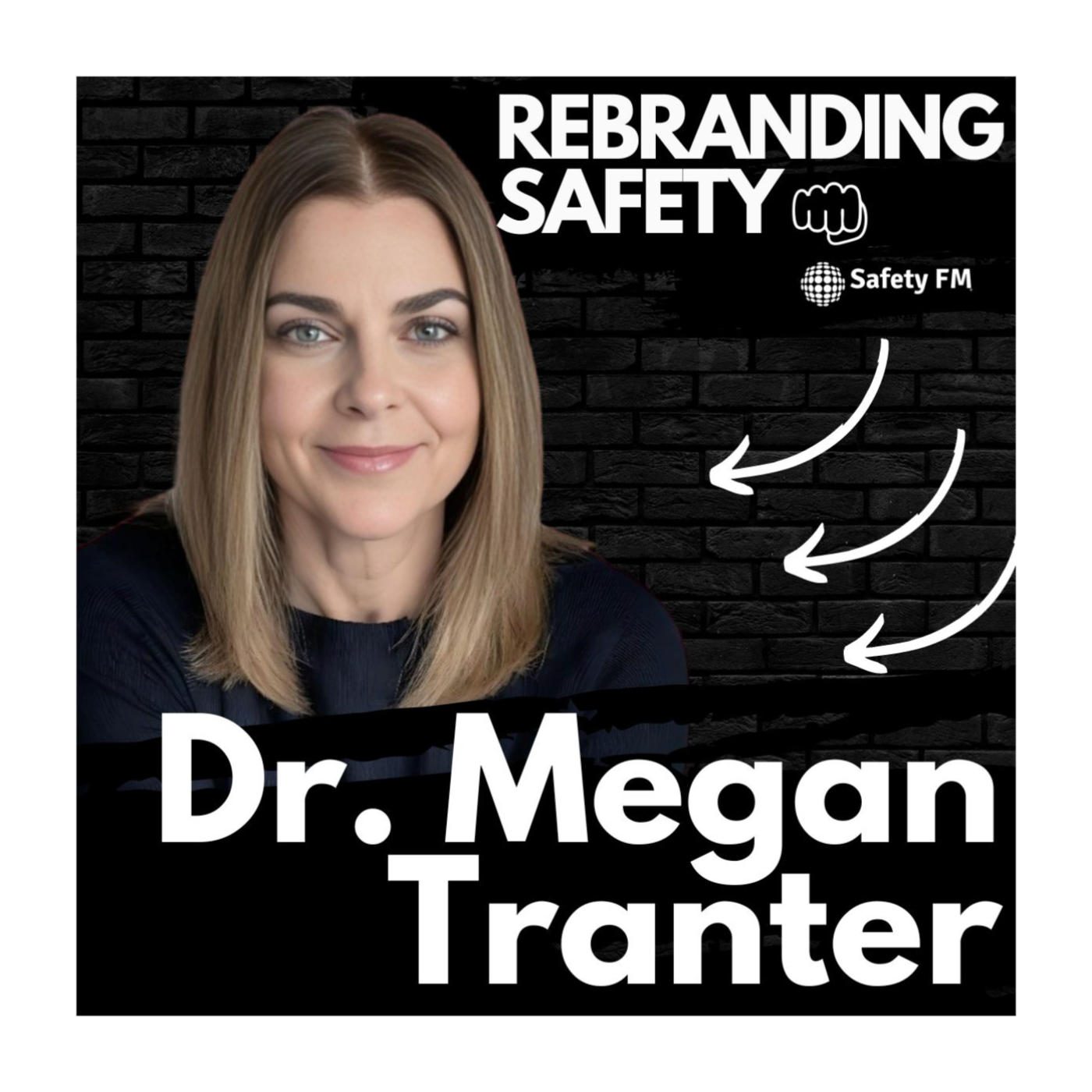 How to be successful in safety - Rebranding Safety with Dr. Megan Tranter