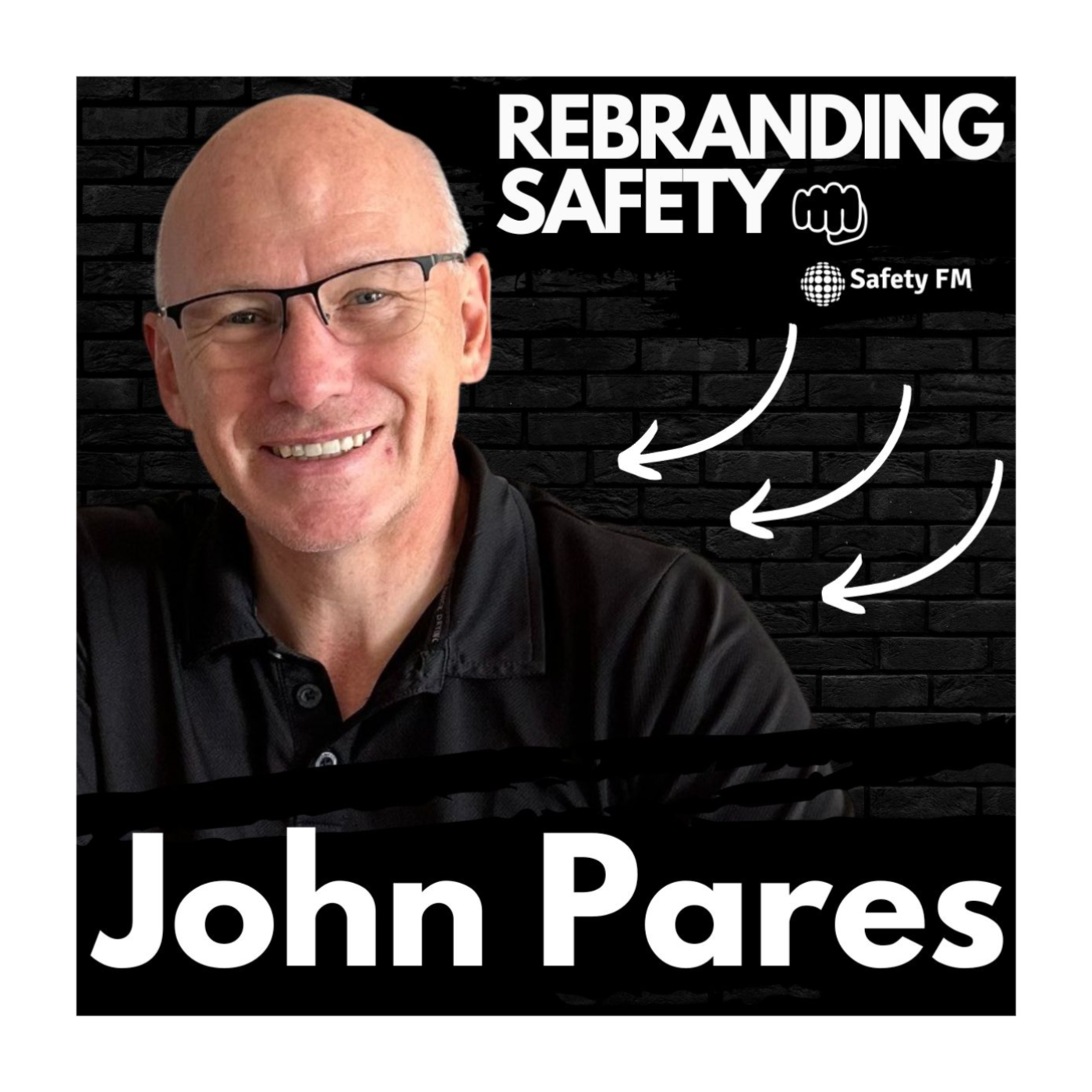 Applying risk management in work and at home - Rebranding Safety with John Pares