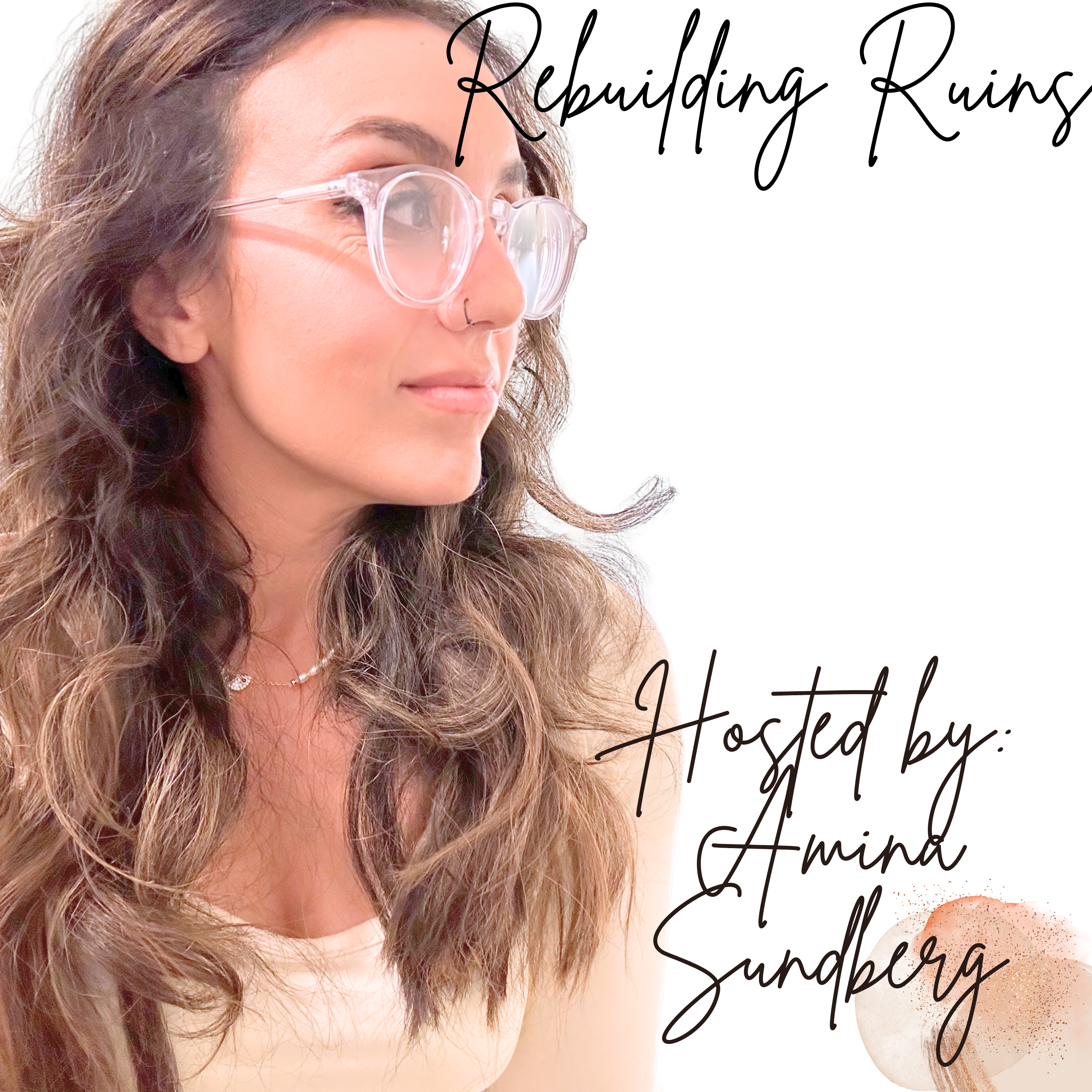 Rebuilding Ruins Hosted By: Amina Sundberg