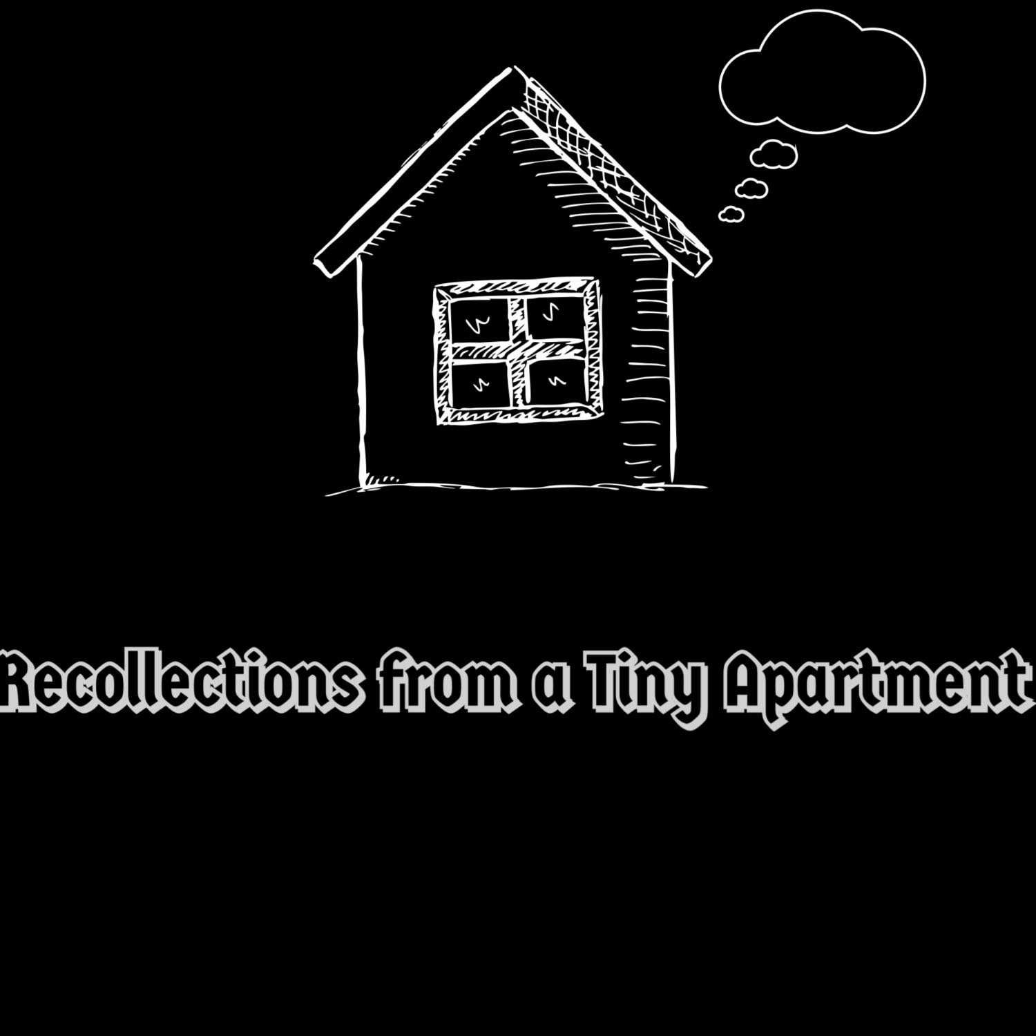 Recollections From A Tiny Apartment