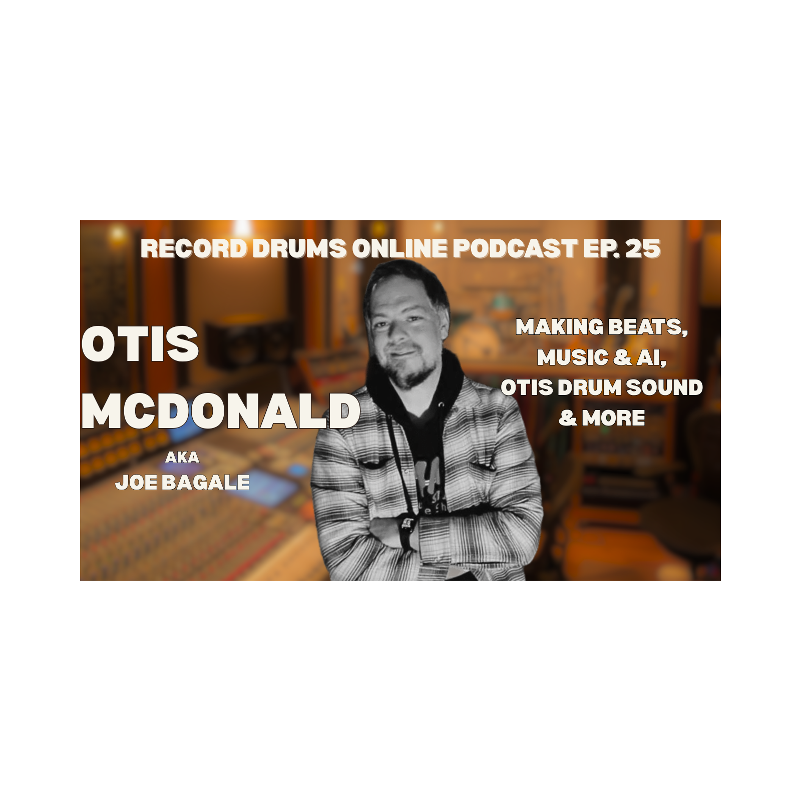 OTIS MCDONALD (Making Beats, The Future of Music, The Otis Drums Sound & More) episode artwork
