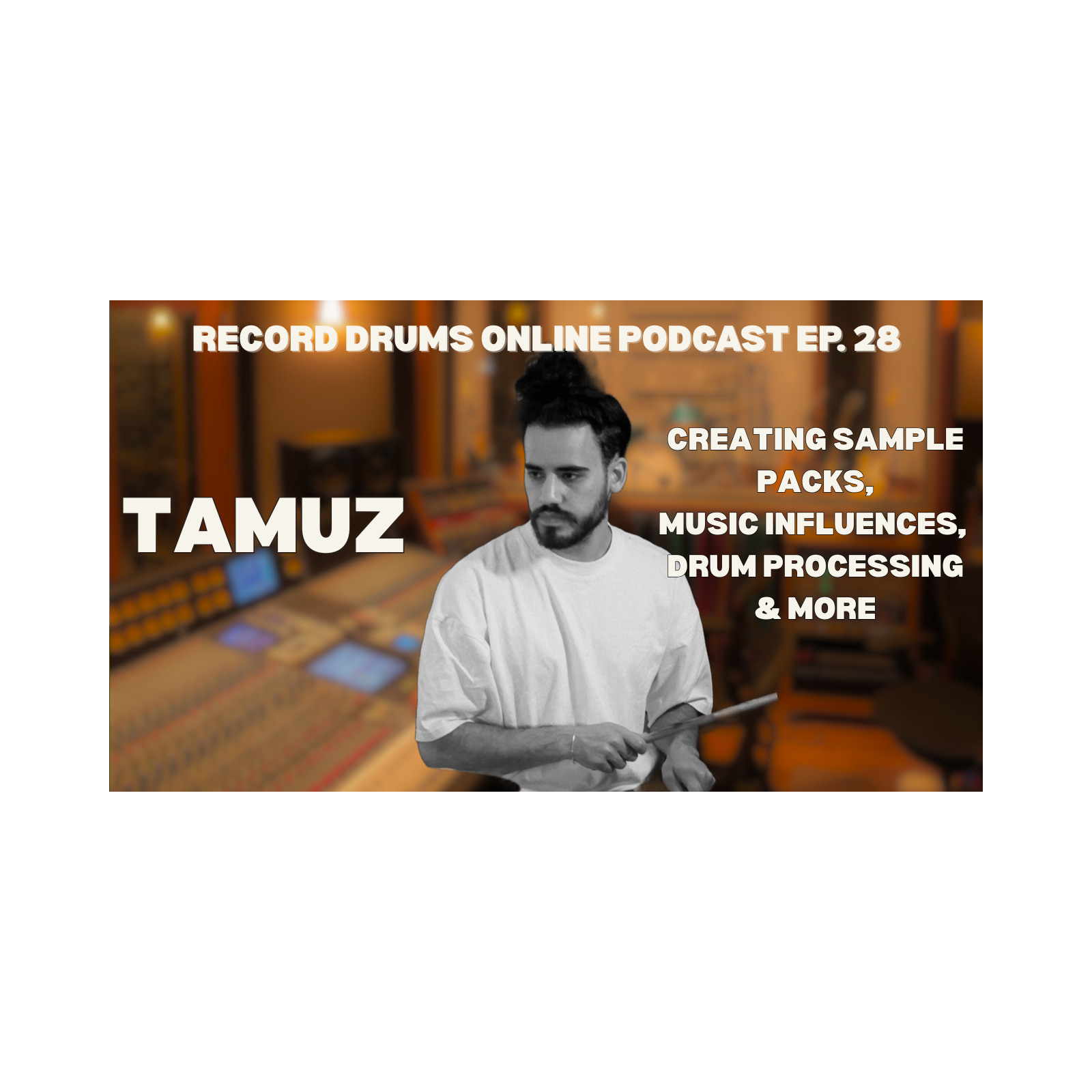 TAMUZ (Creating Sample Packs, Music Influences and Drum Processing) episode artwork