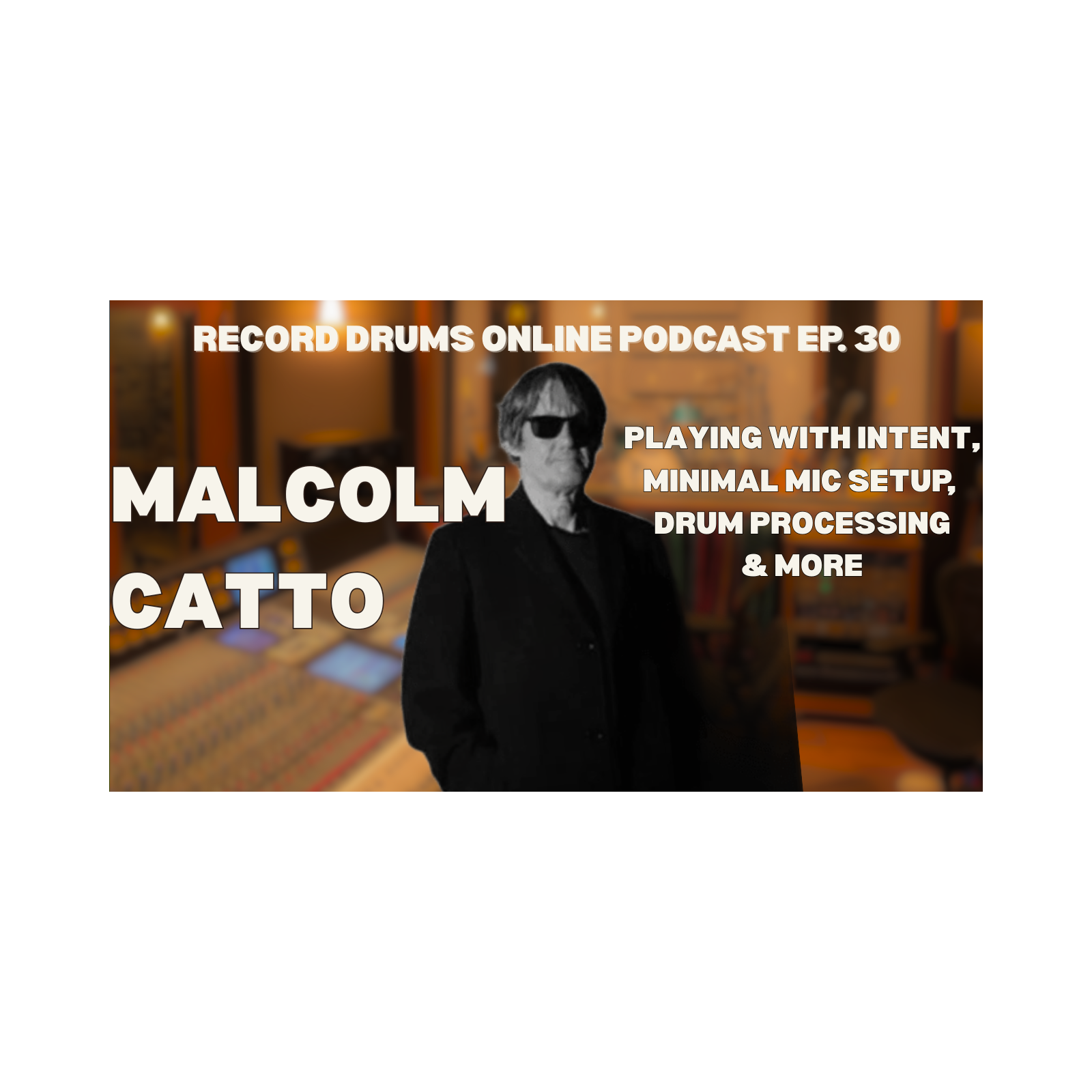 MALCOLM CATTO (Playing With Intent, Minimal Mic Setup, Drum Processing & More) episode artwork