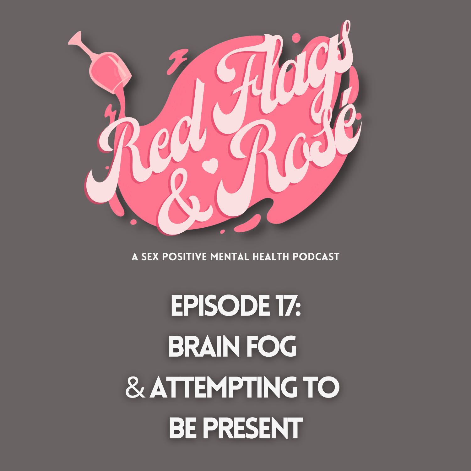 Brain Fog & Attempting To Be Present