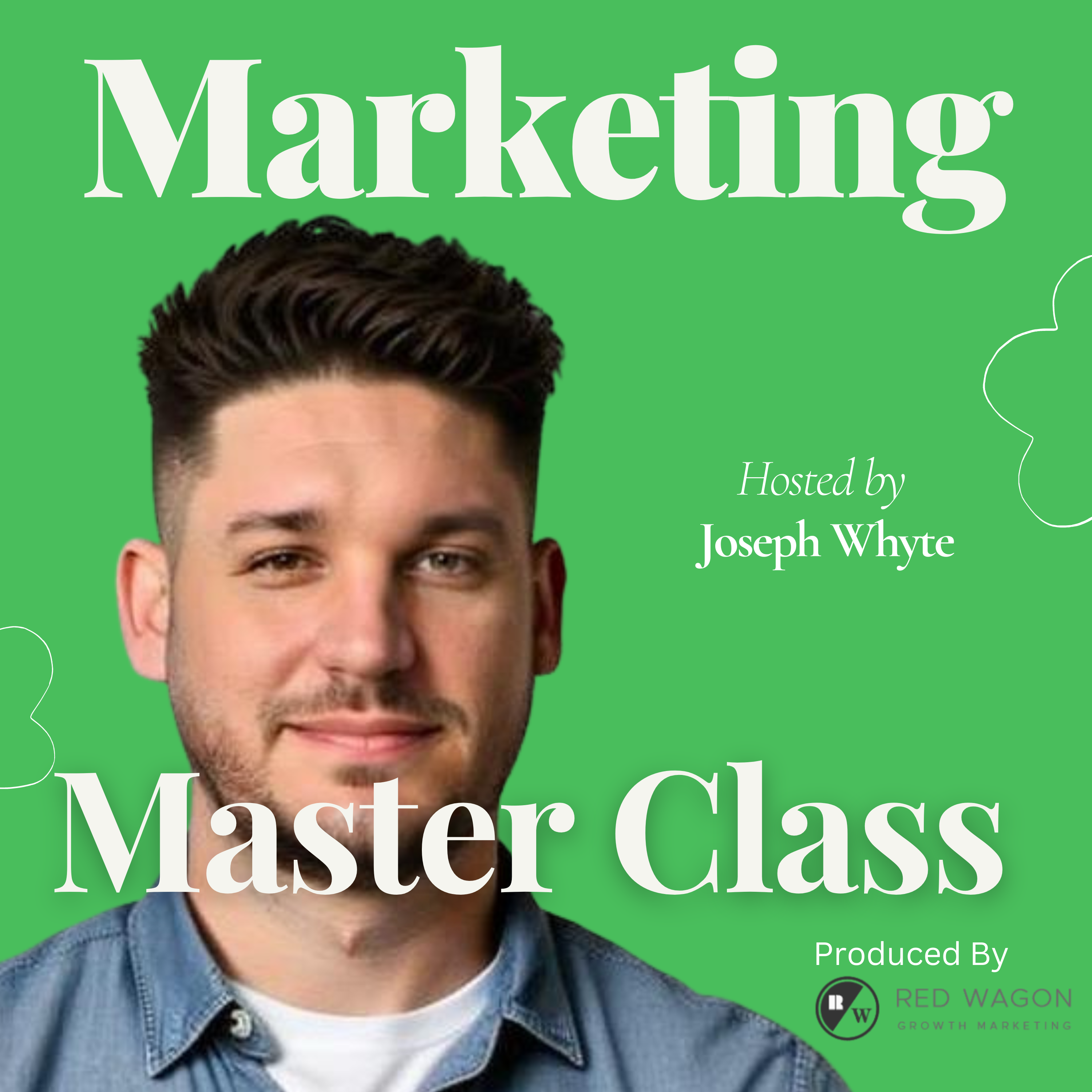Marketing Master Class - By Red Wagon Agency - Hosted By Joe Whyte