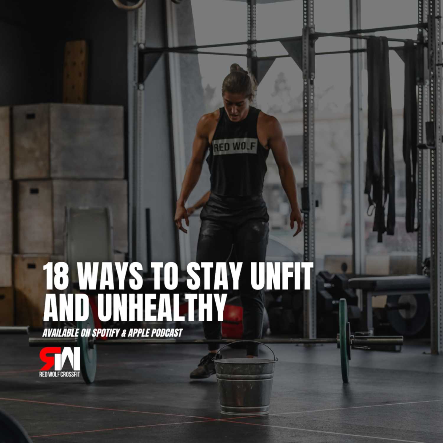 Ep. 60 - 18 Ways to Stay Unfit and Unhealthy