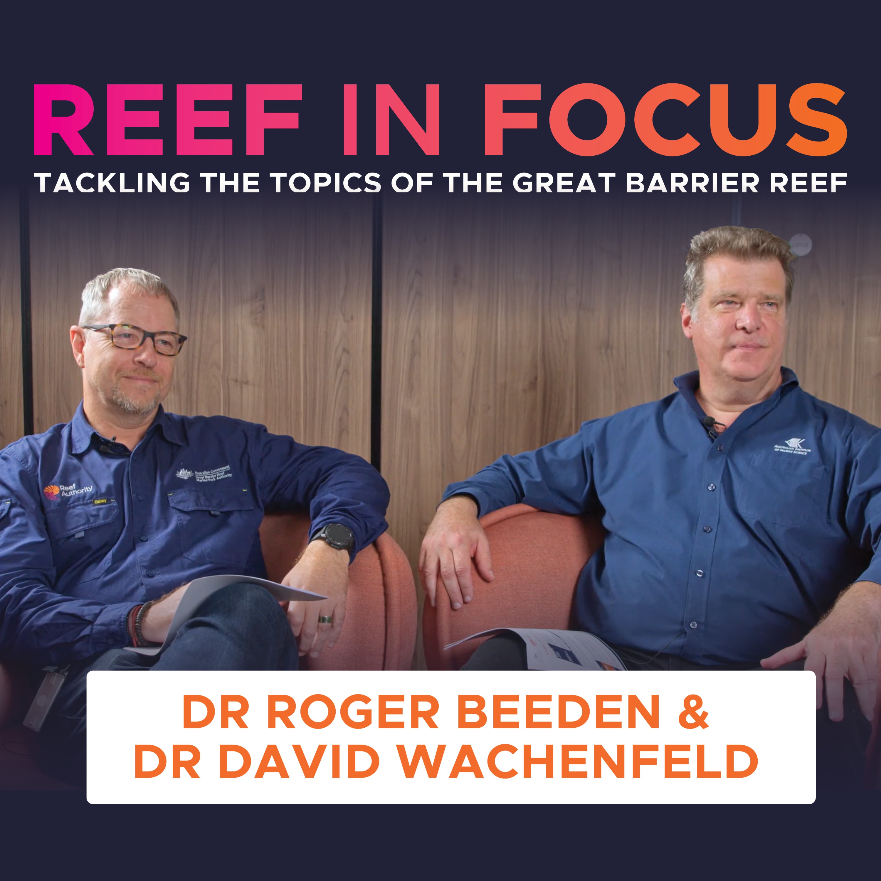 State of the Reef: Between two scientists ft. Dr David Wachenfeld and Dr Roger Beeden