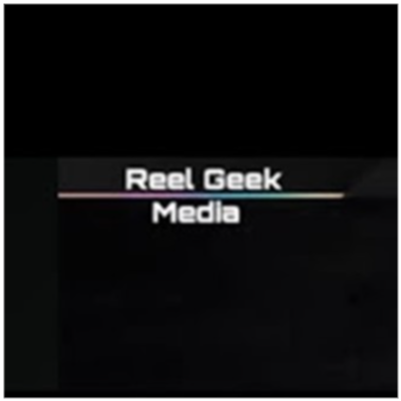 Reel Geek Media & Entertainment Podcast