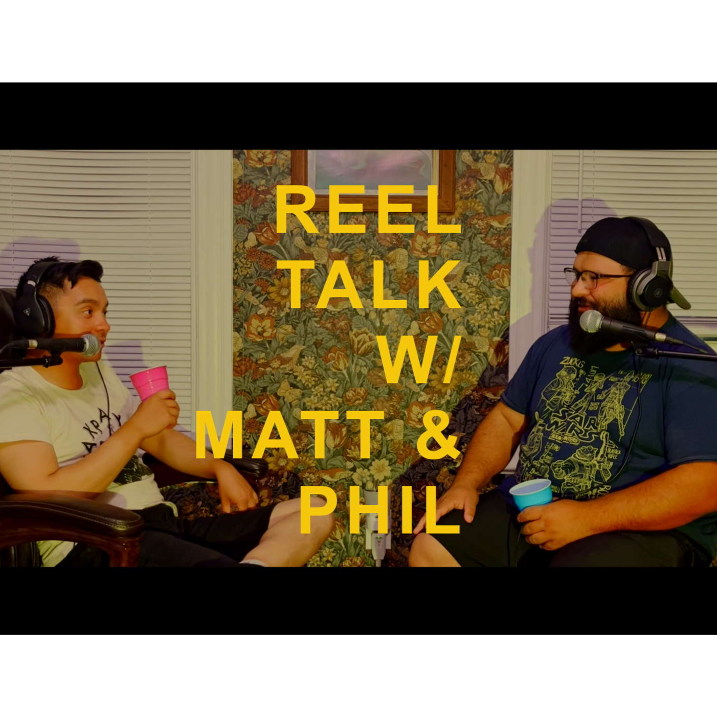Reel Talk With Matt & Phil