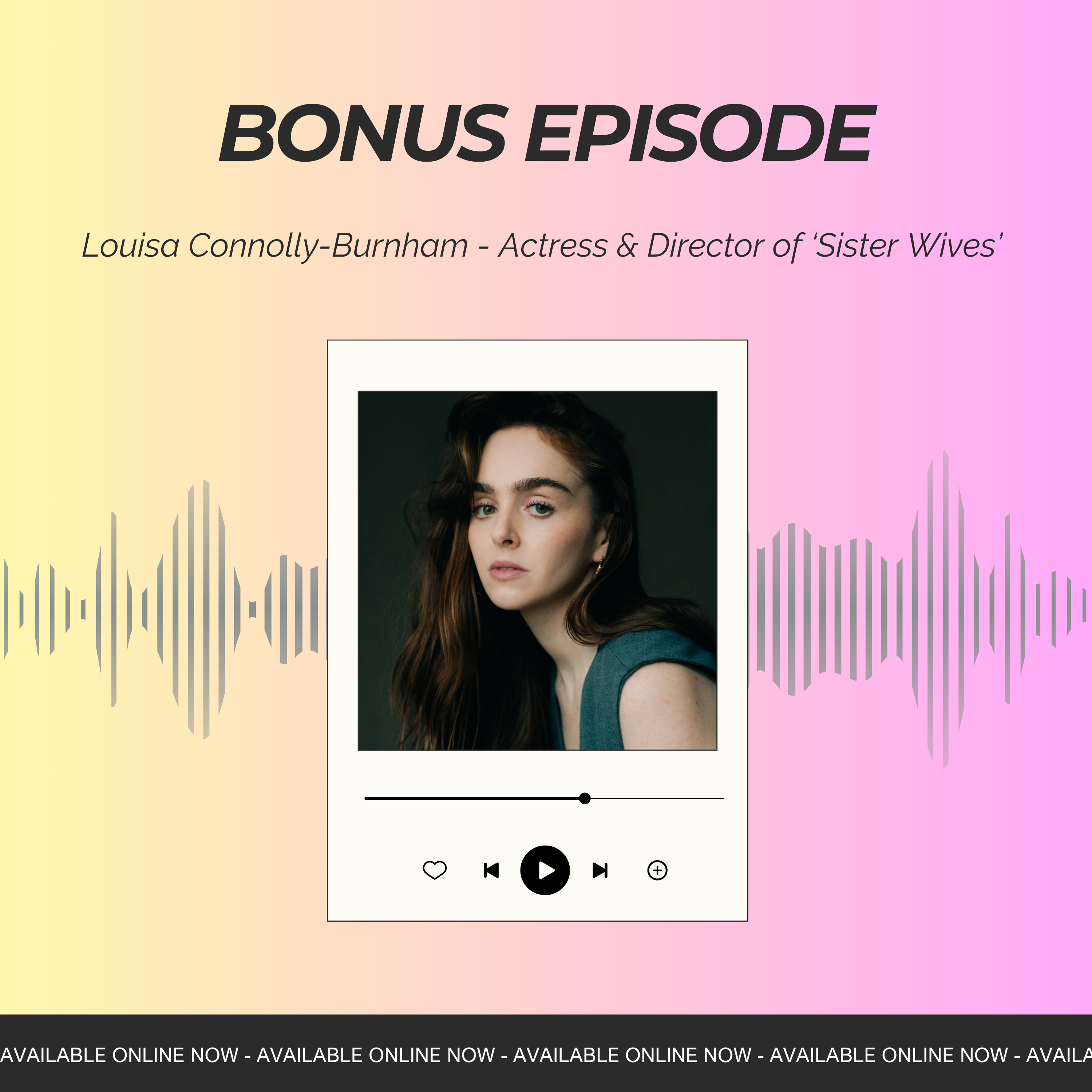 BONUS EPISODE - Louisa Connolly-Burnham - Actress & Director of 'Sister Wives'