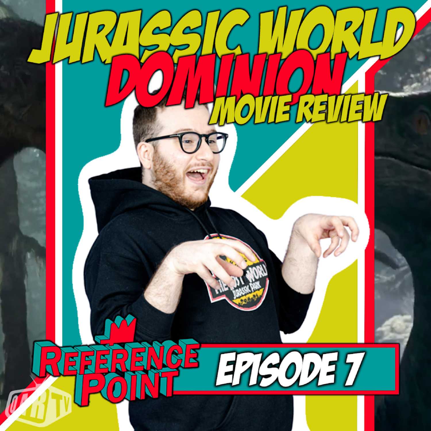 REFERENCE POINT - Episode 7 - JURASSIC WORLD: DOMINION Movie Review