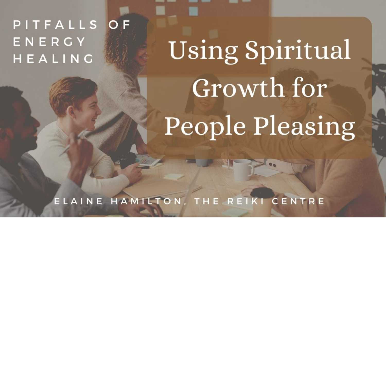Using Spiritual Growth for People Pleasing - Pitfalls of Energy Healing