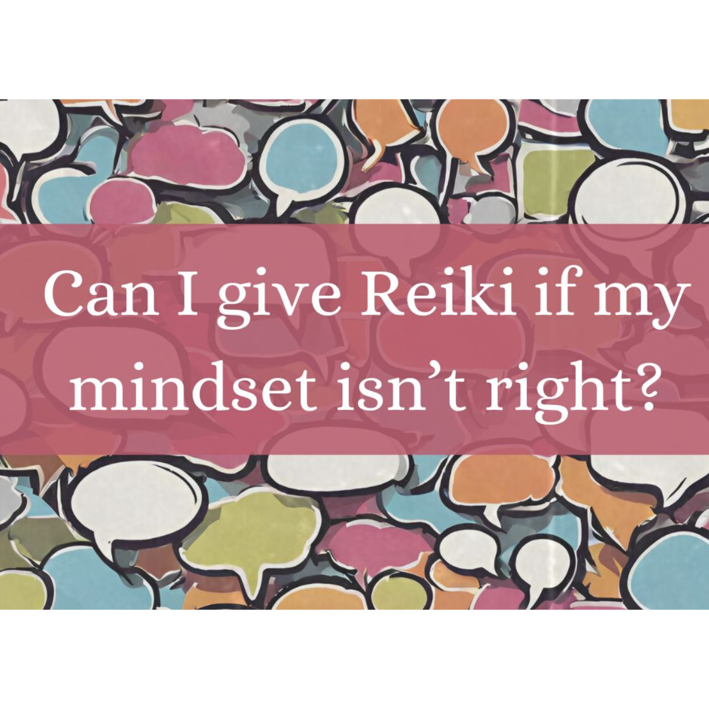 Can I give Reiki if my mindset isn't right?