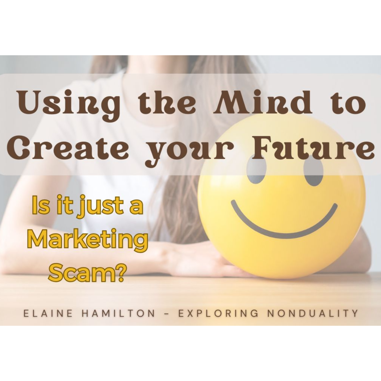 Using the Mind to Create Your Future - Is it just a Marketing Scam?