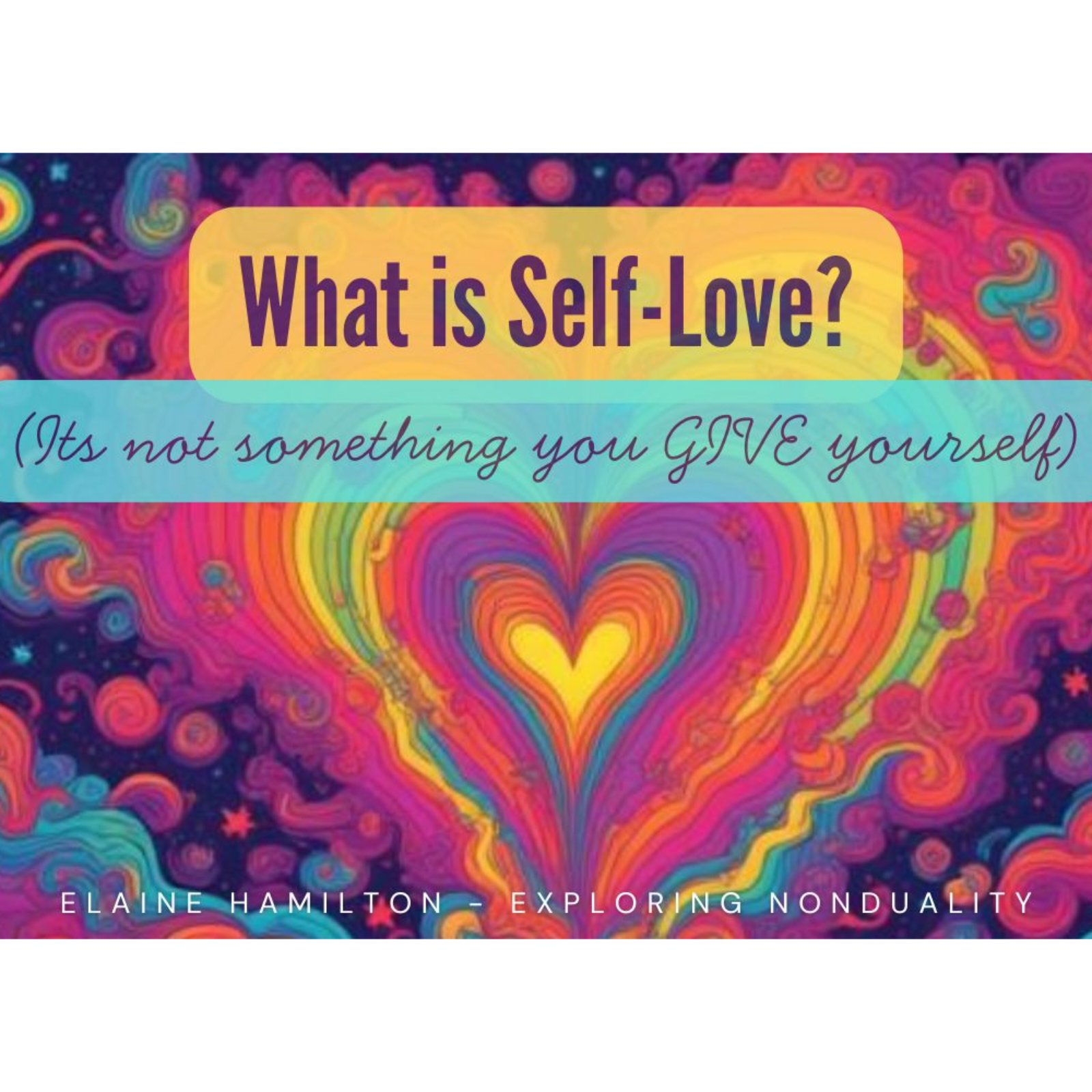 What is Self-Love? (It's not something you give yourself)