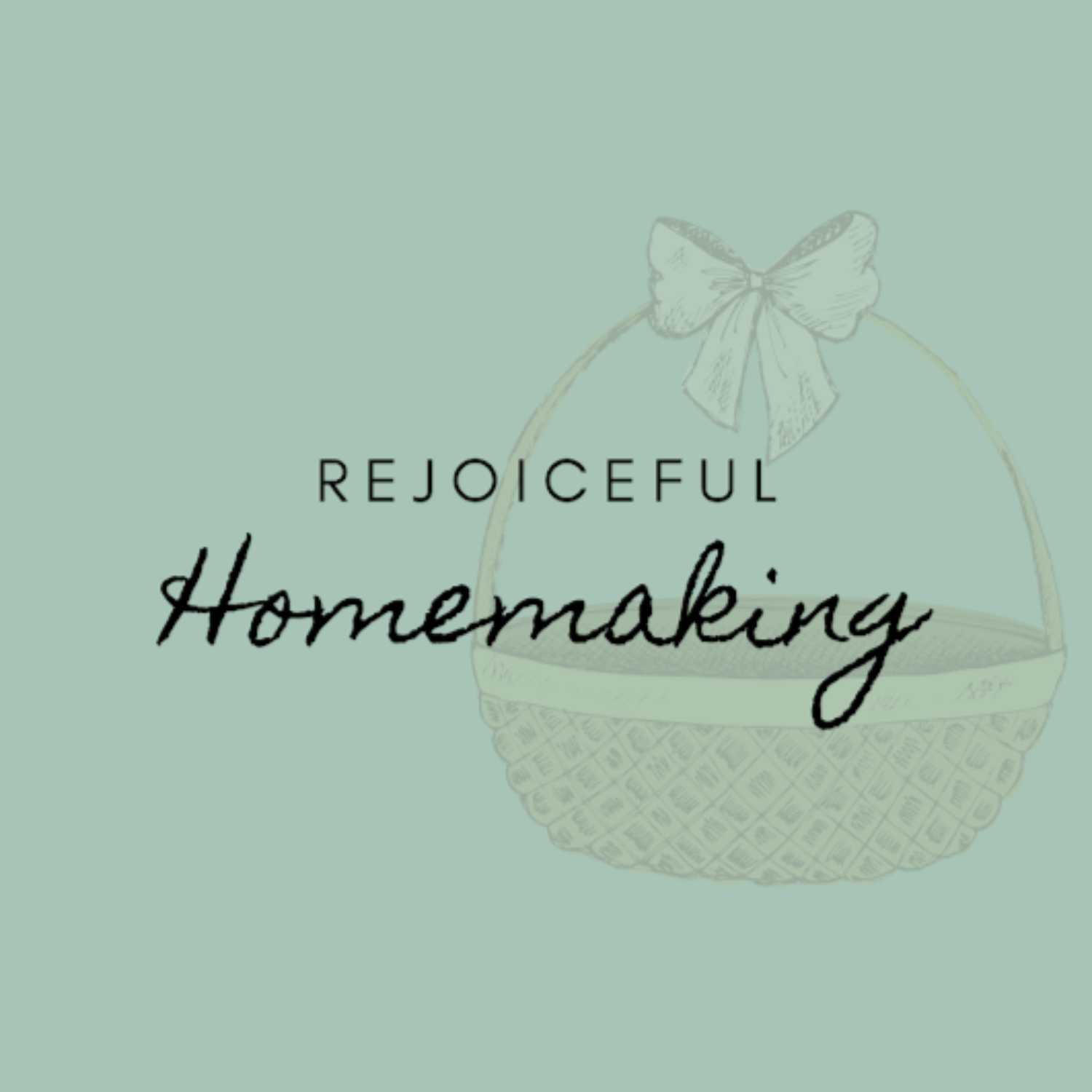 Rejoiceful Homemaking