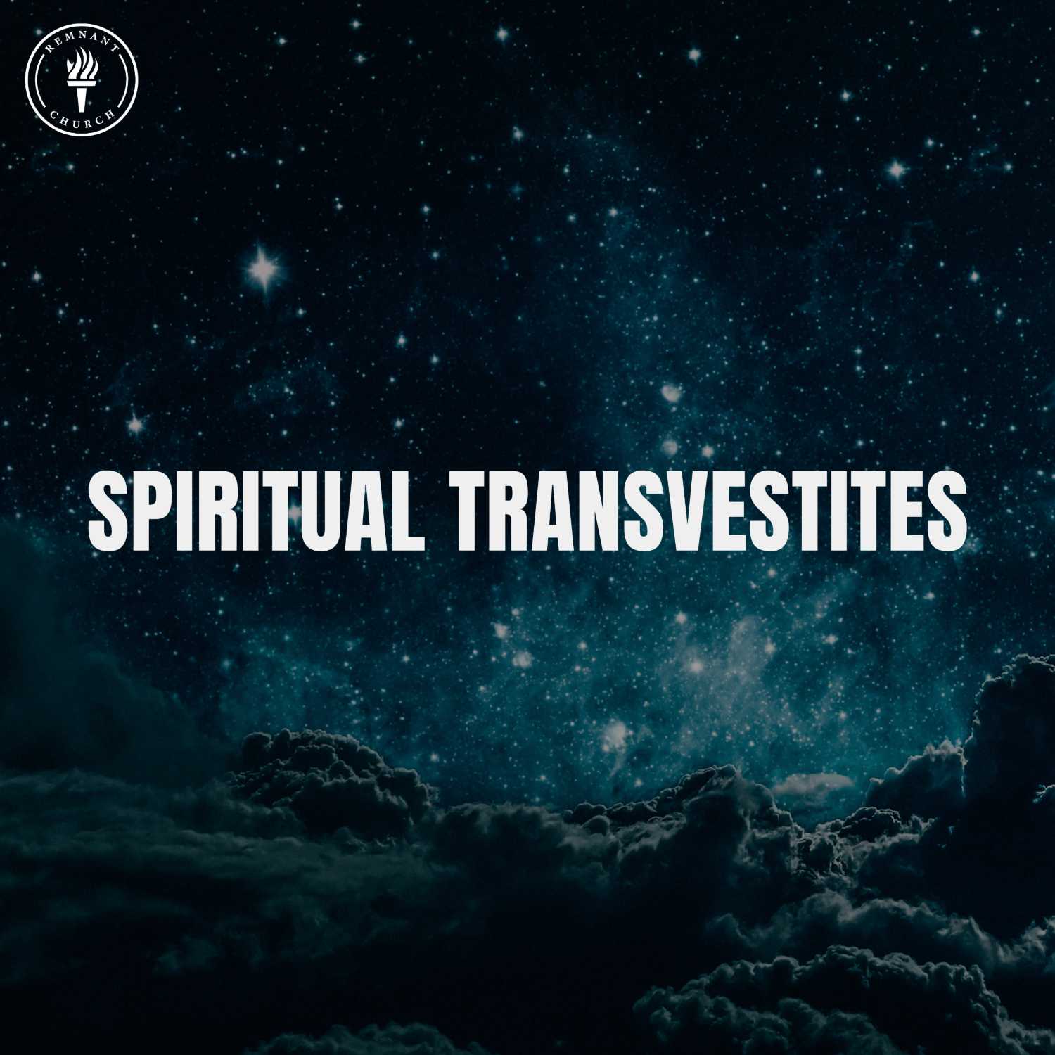 Spiritual Transvestites