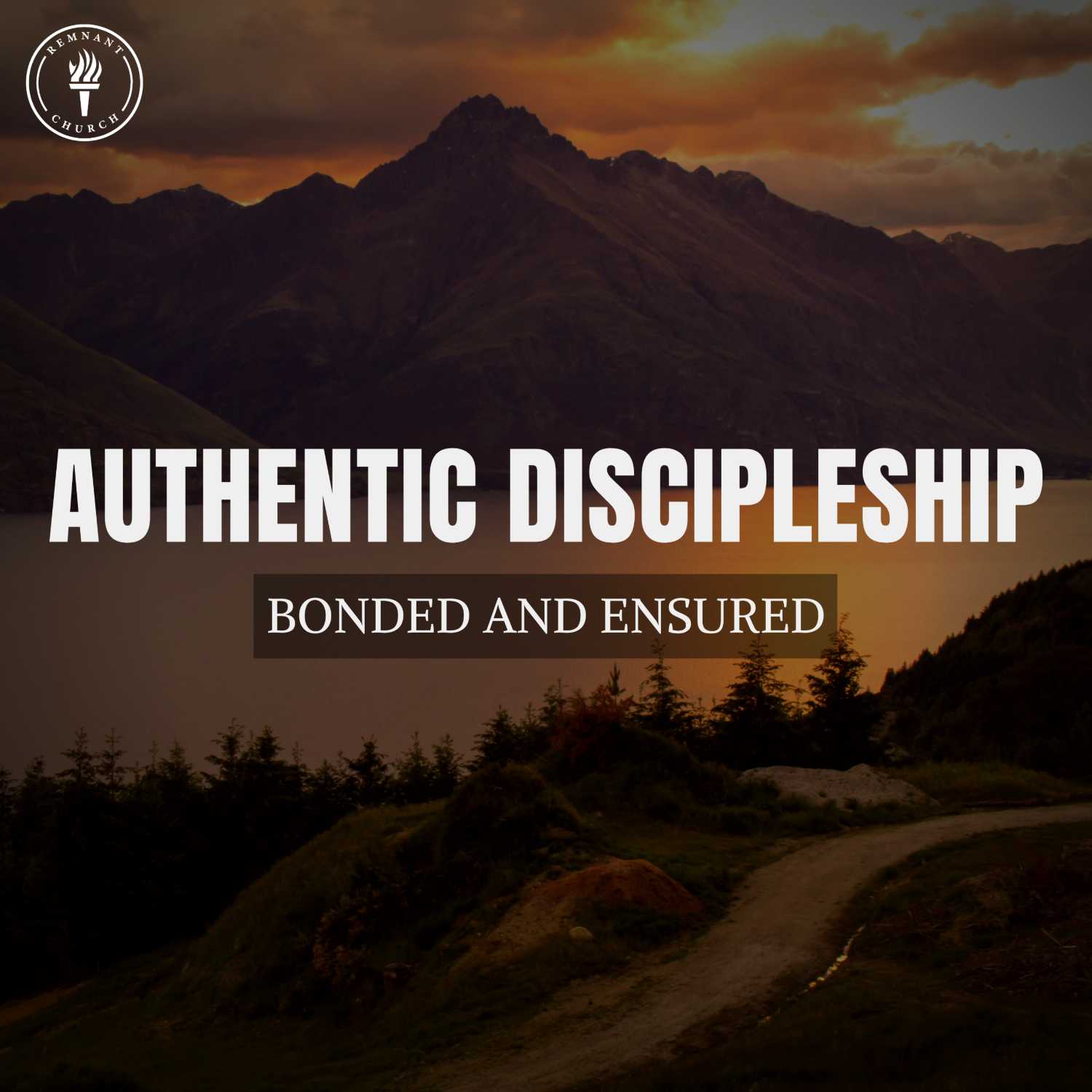 Authentic Discipleship: Bonded and Ensured 