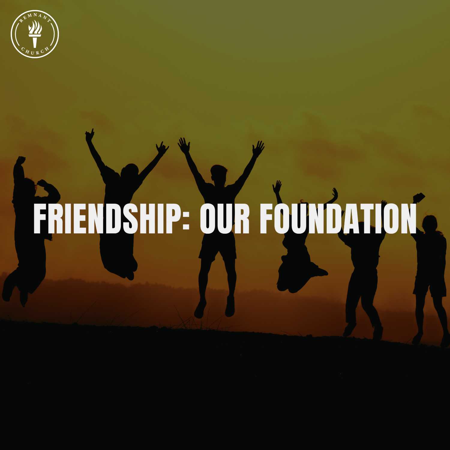 Friendship: Our Foundation