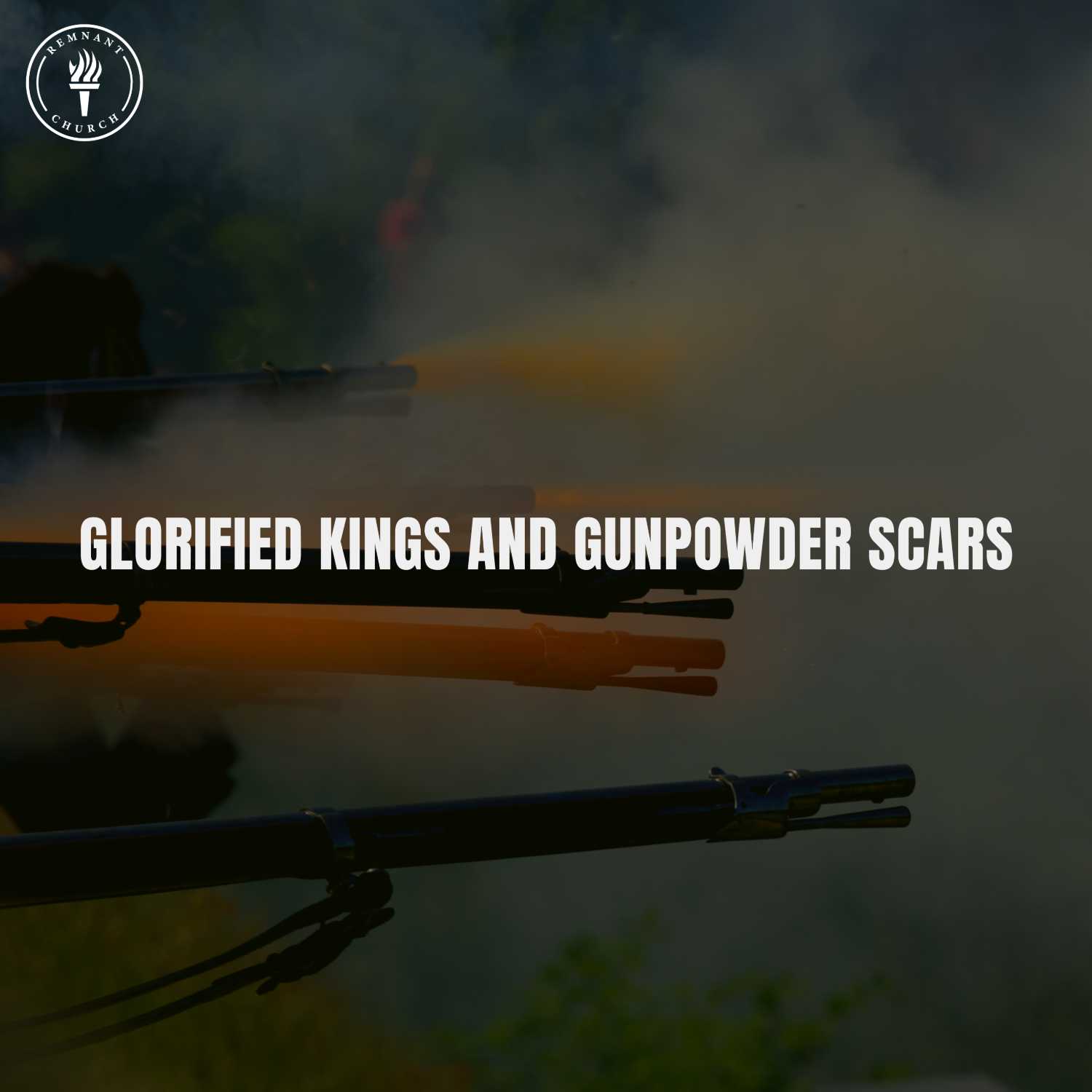 Glorified Kings and Gunpowder Scars