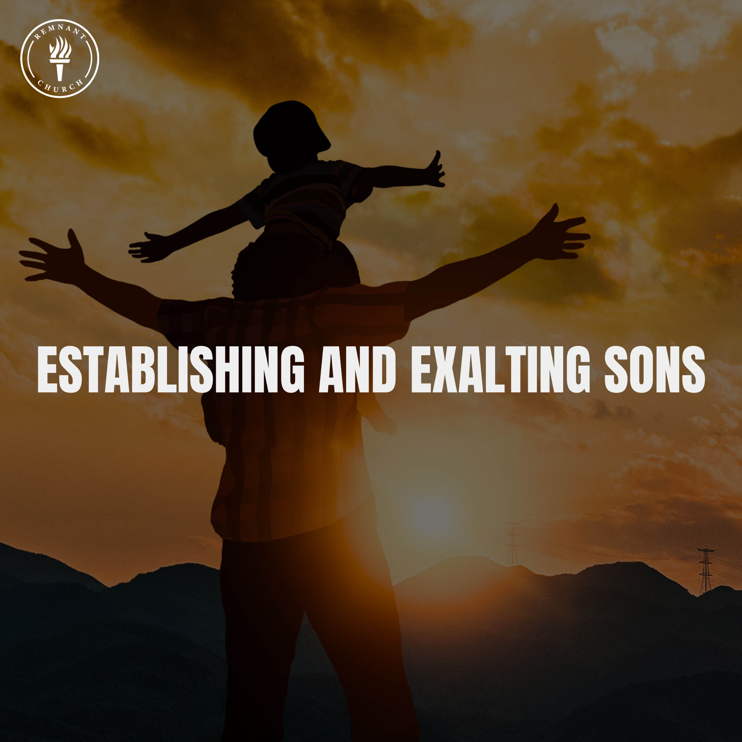 Establishing and Exalting Sons