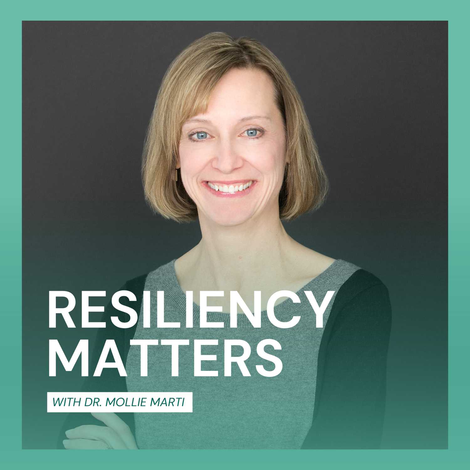 Resiliency Matters with Dr. Mollie Marti