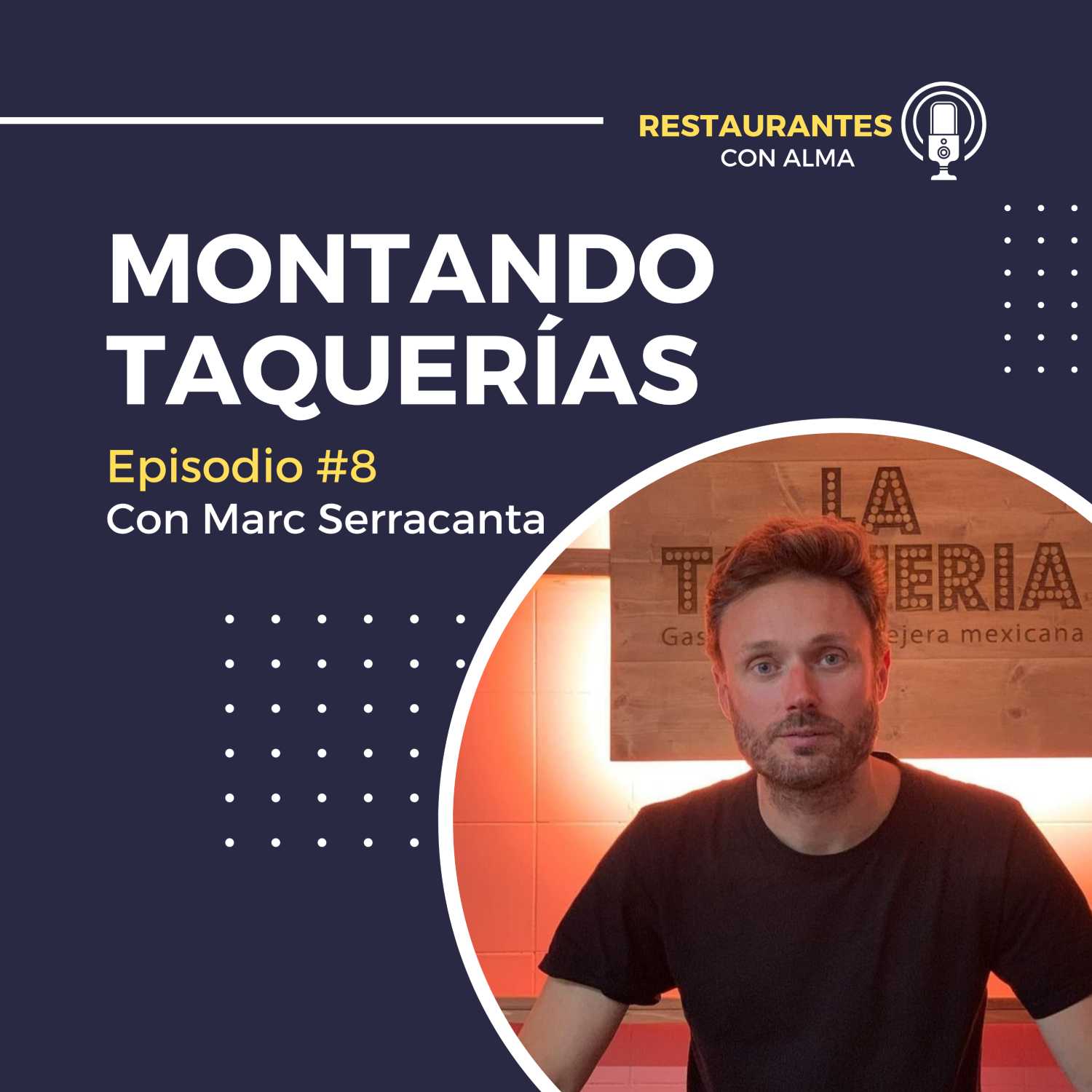 Montando taquerías mexicanas en Barcelona con Marc Serracanta de La Taquería