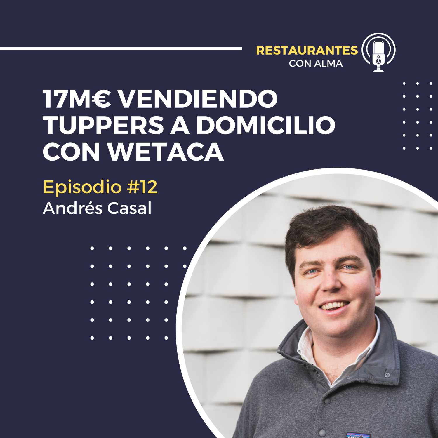 Facturando 17M€ al año vendiendo tuppers a domicilio con Andrés Casal de Wetaca