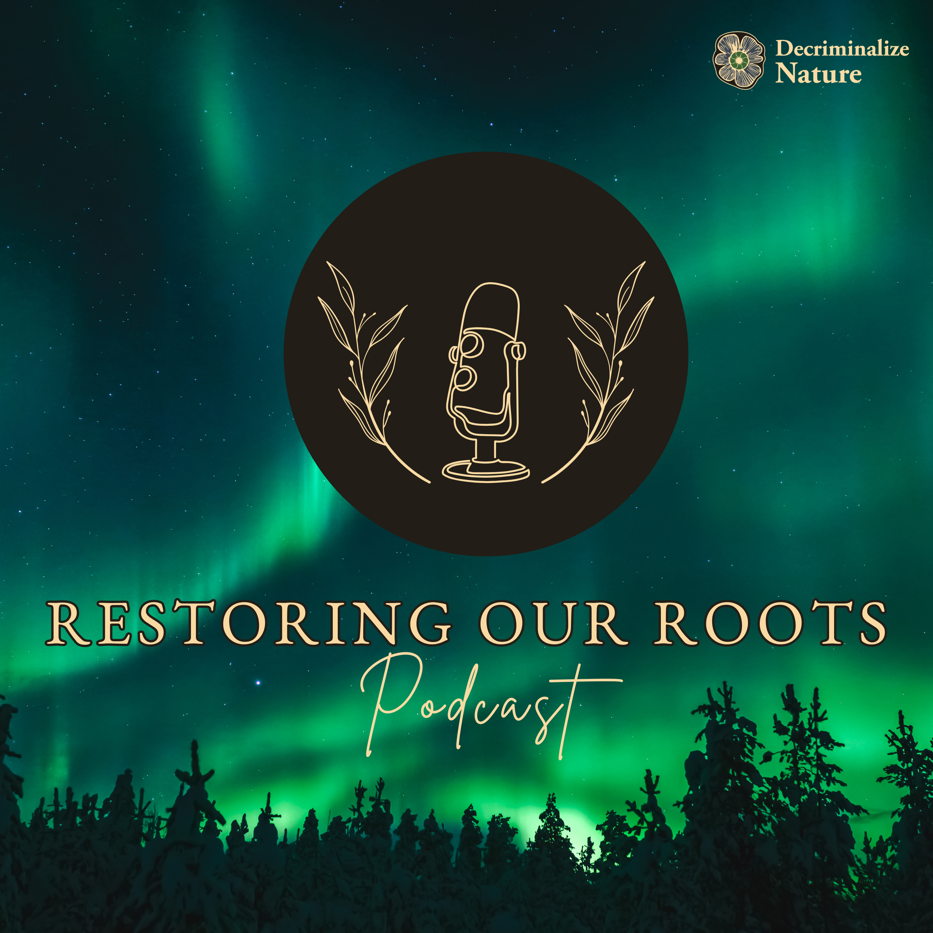 EP3: Shane Norte - For Creator & Mother Earth - Restoring Our Roots, the Voice of Decriminalize Nature episode artwork