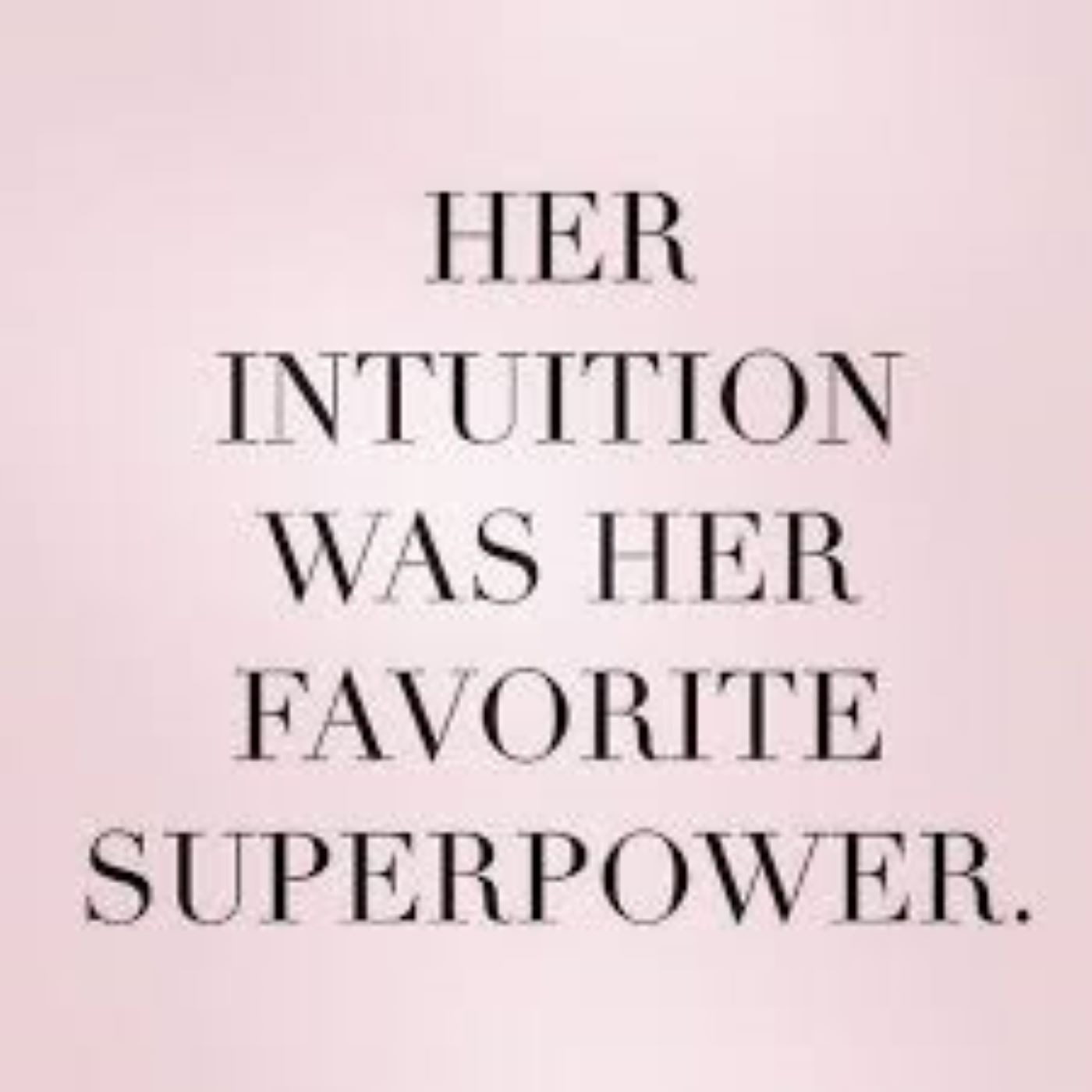 Intuition as a Superpower: How we can ALL tap into that Magic inside ourselves