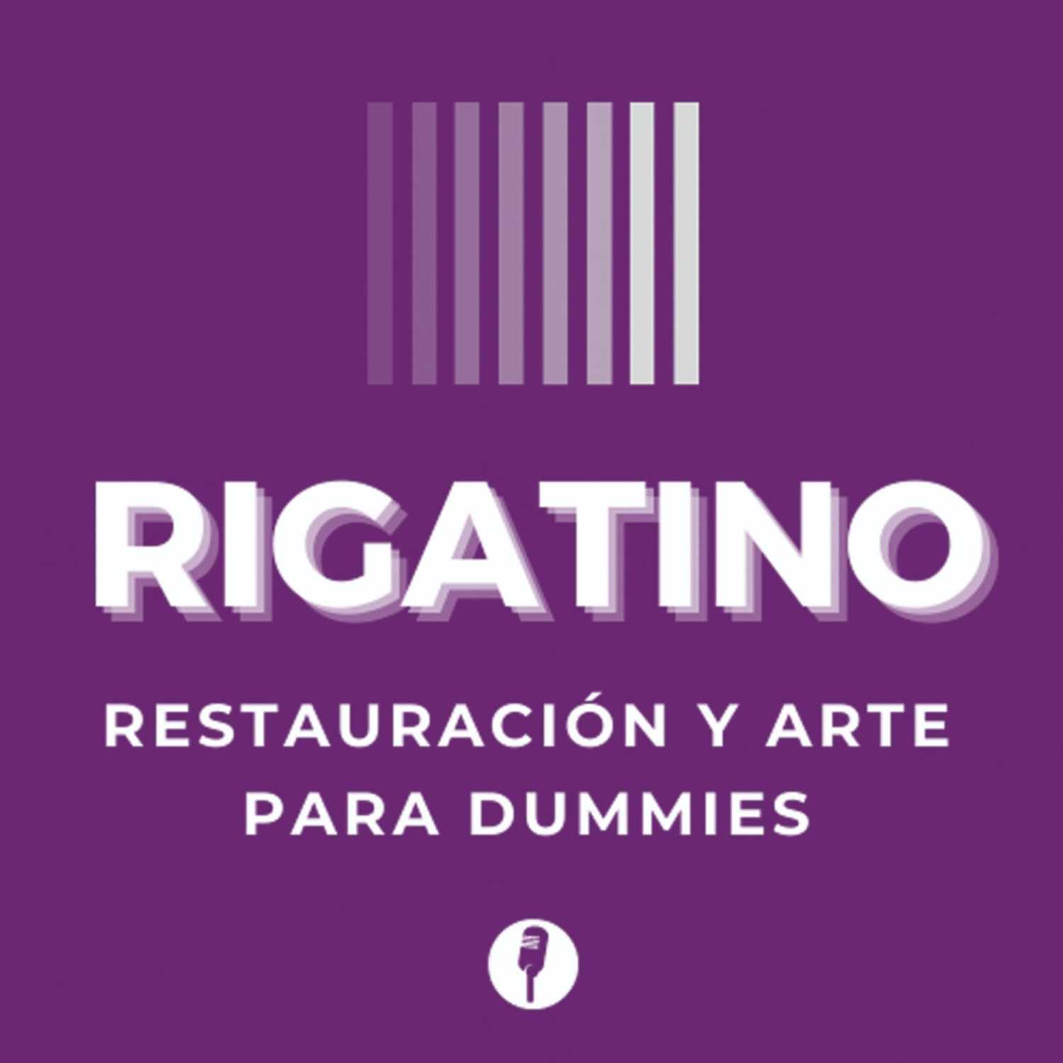 Rigatino. Restauración y Arte para Dummies