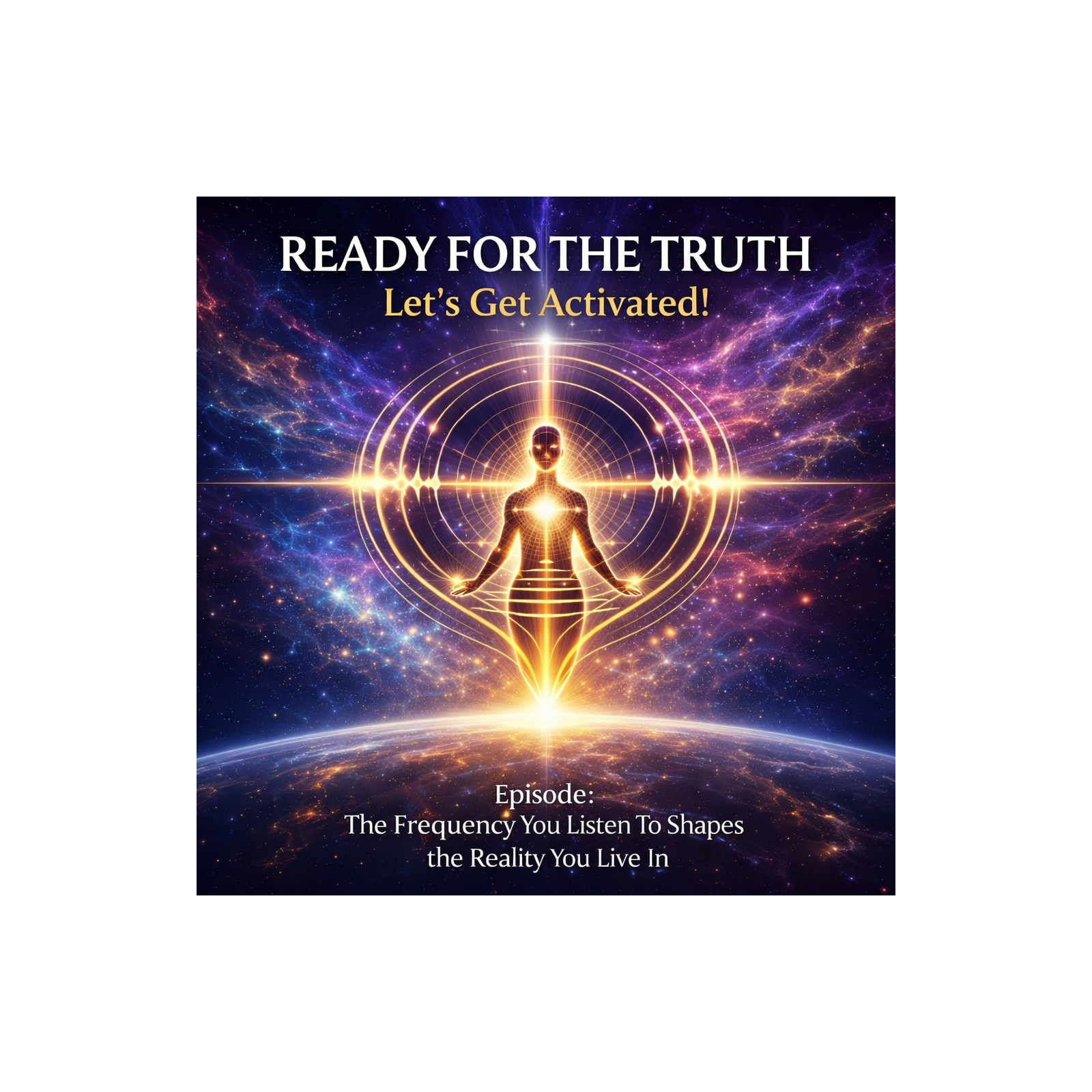 The Frequency You Listen To Shapes the Reality You Live In episode artwork
