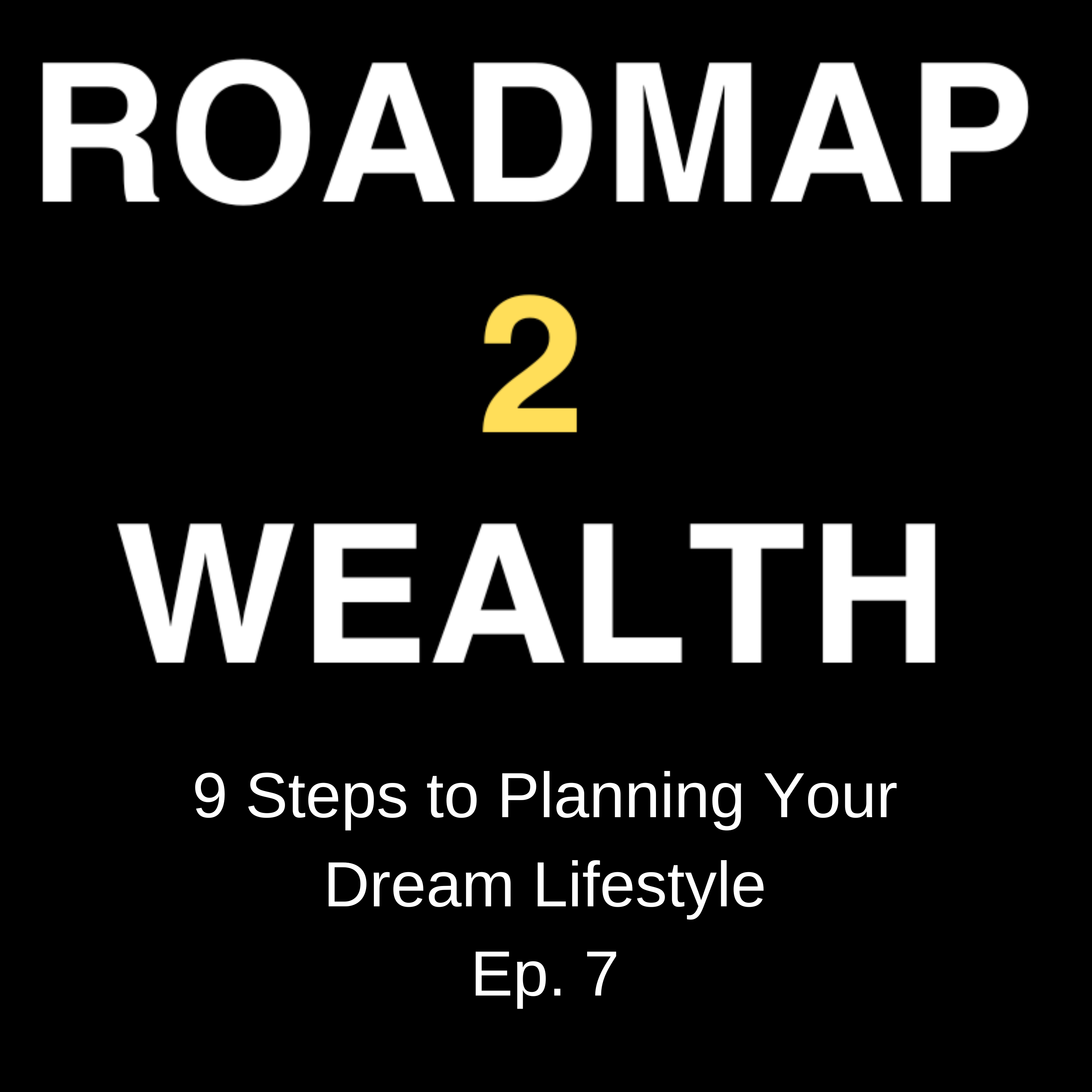 9 Steps to Get Your Dream Lifestyle, Ep. 7 episode artwork