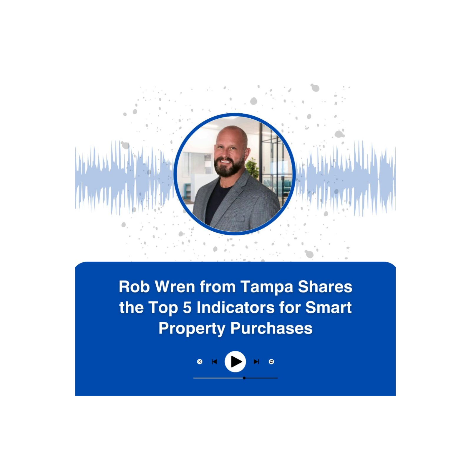 Rob Wren from Tampa Shares the Top 5 Indicators for Smart Property Purchases podcast artwork