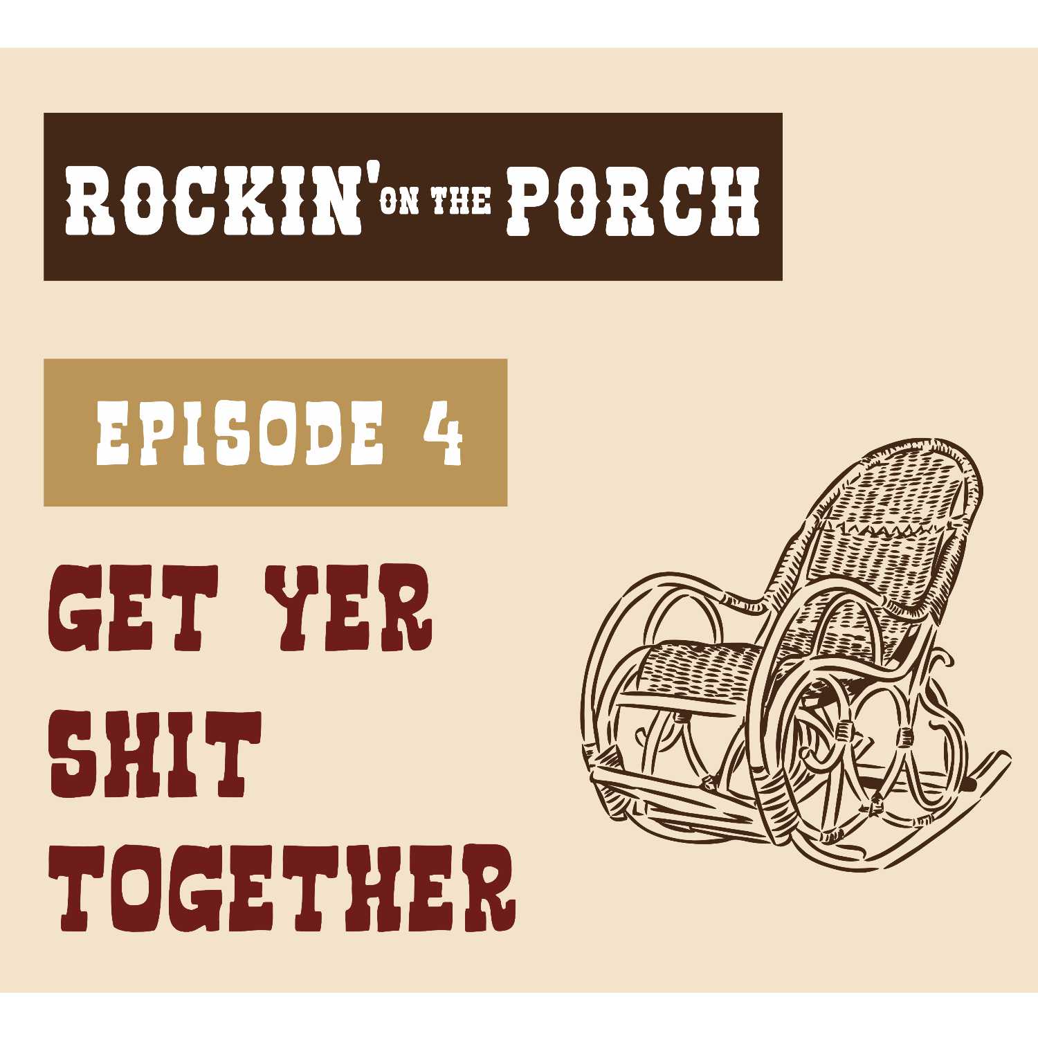 Ep. 4 Get Yer Shit Together episode artwork