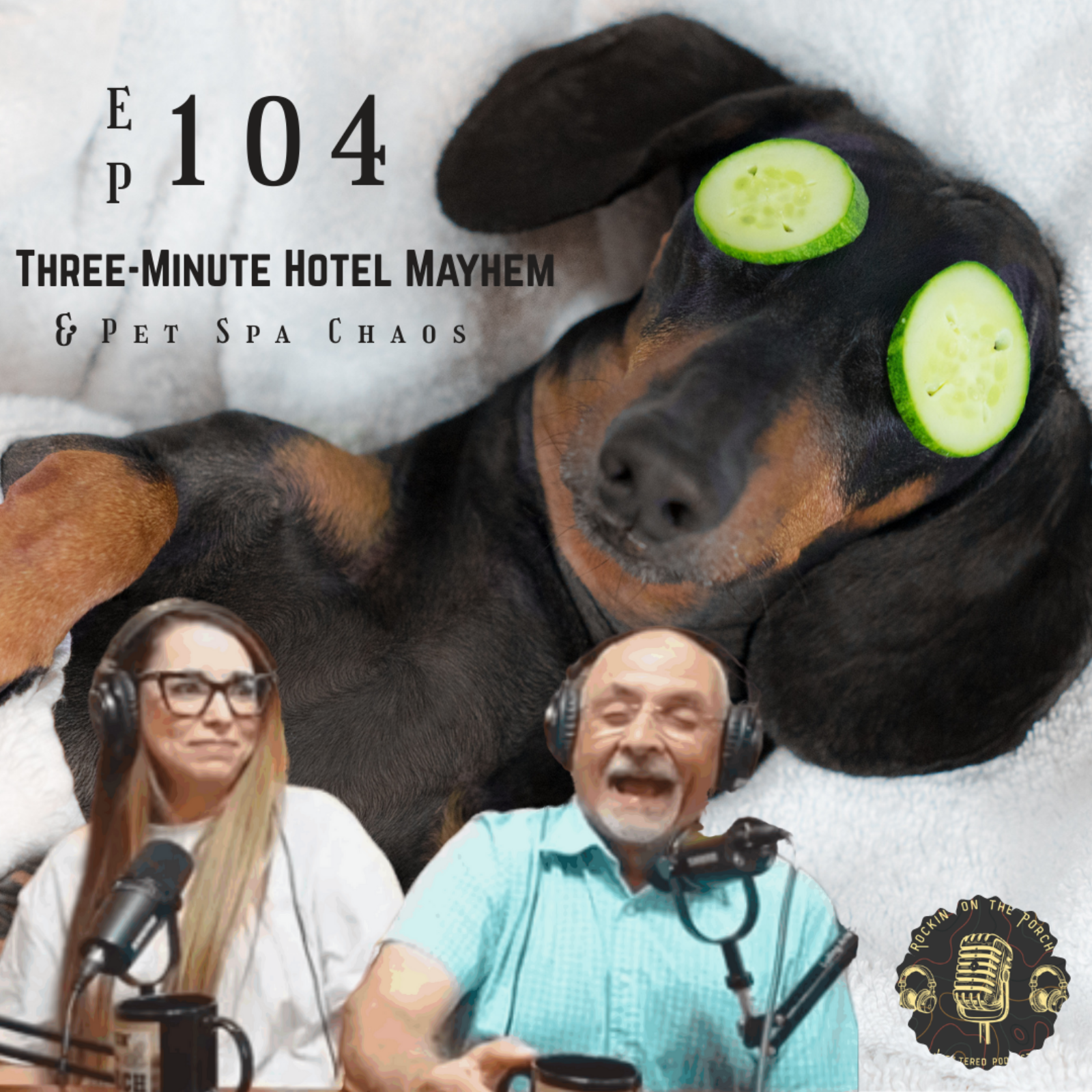 [Ep.104]  Three-Minute Hotel Mayhem & Pet Spa Chaos — Rockin' on the Porch episode artwork