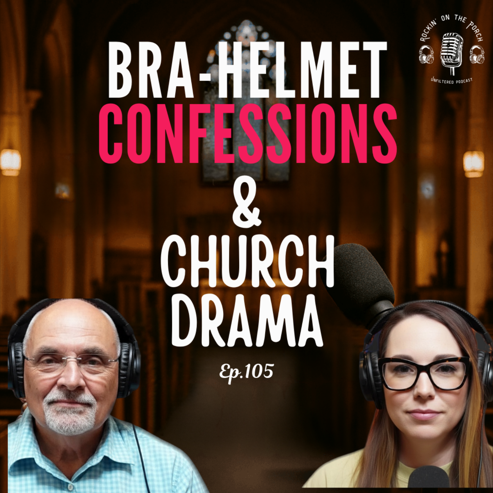 [Ep. 105]  Bra Helmet Confessions & Church Drama — Laugh Till You Cry — Rockin' On The Porch episode artwork