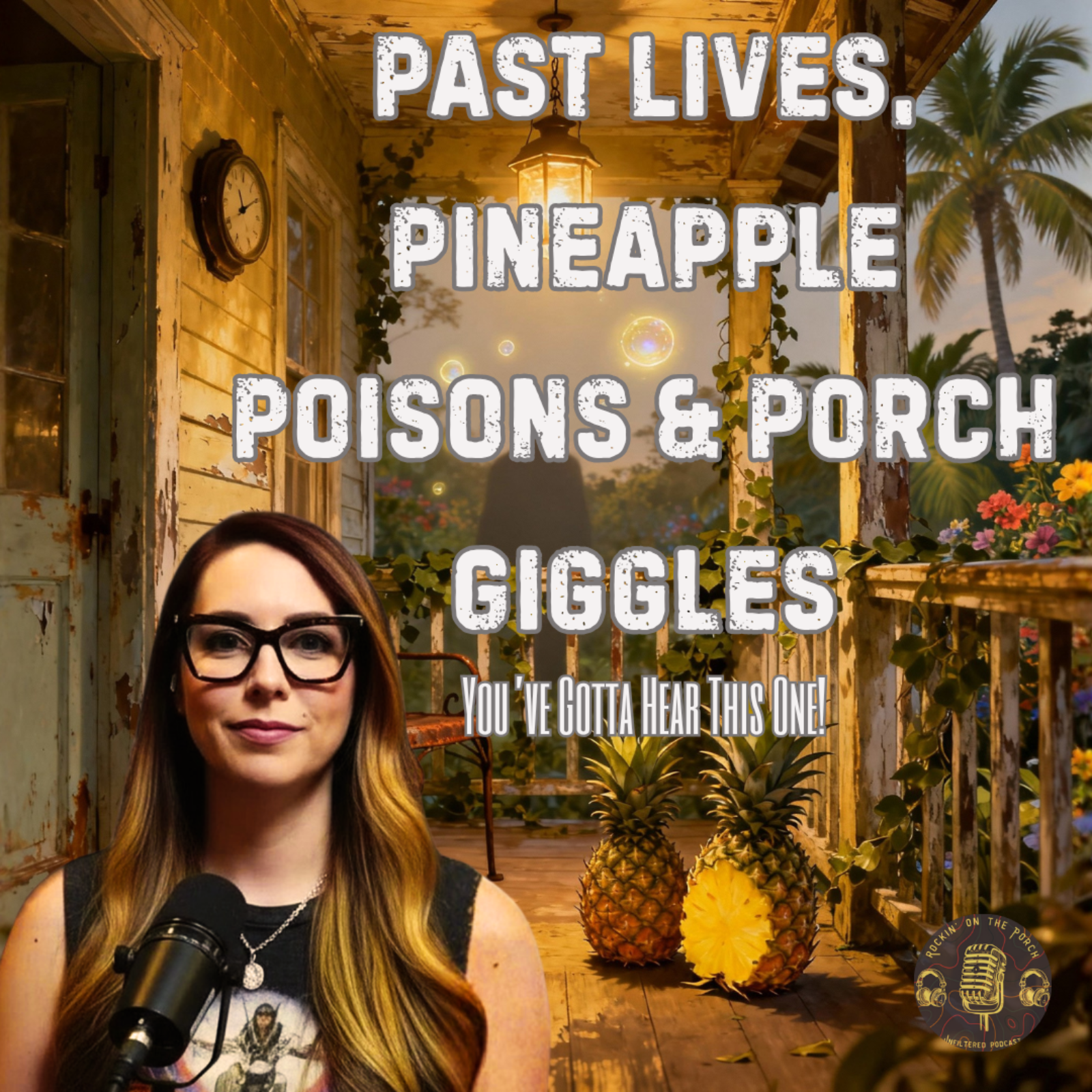 Past Lives, Pineapple Poisons & Porch Giggles — You’ve Gotta Hear This One! episode artwork